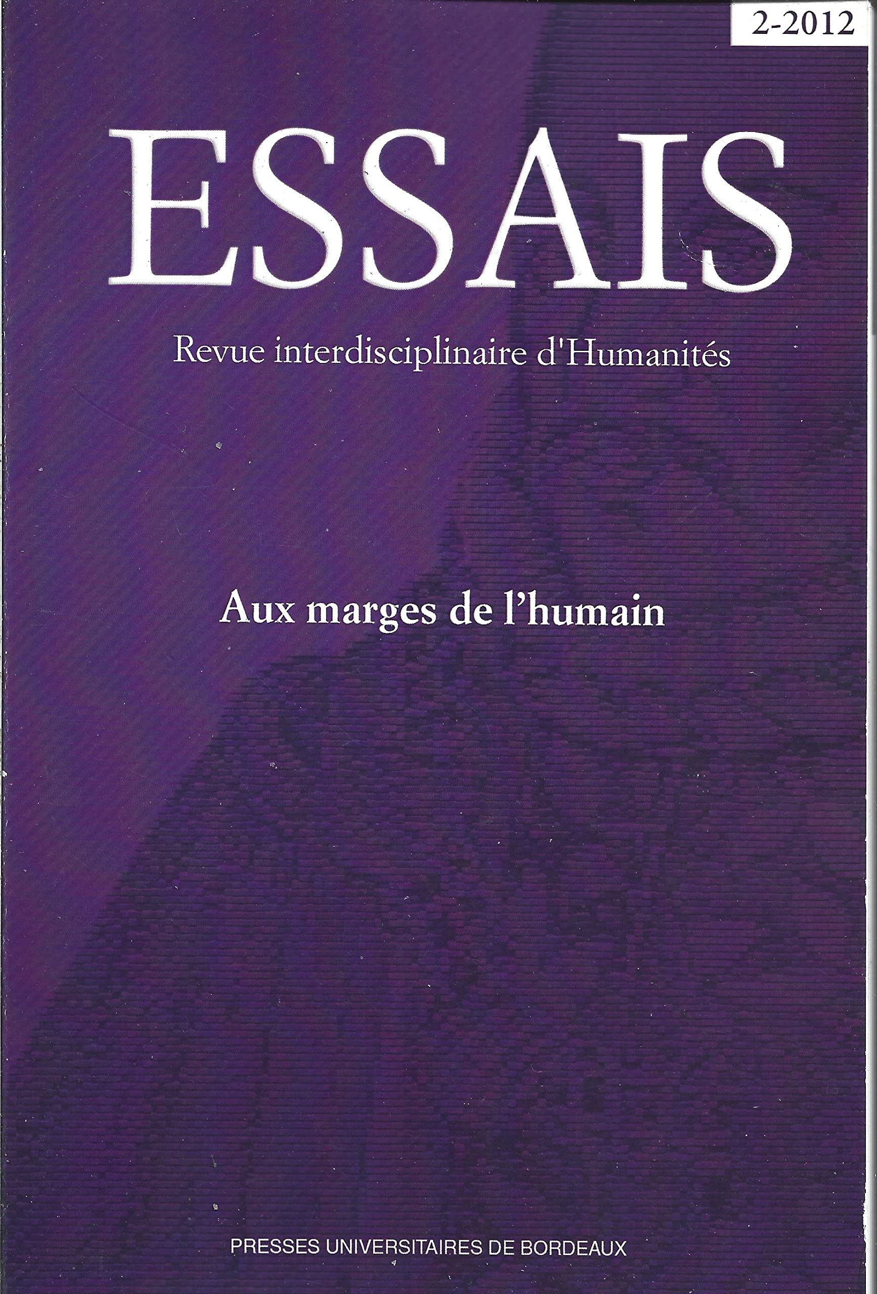 Essais. Revue interdisciplinaire d'Humanités N° 2 sous la direction de Jean-Paul Engélibert - Aux marges de l'humain 9782867818578