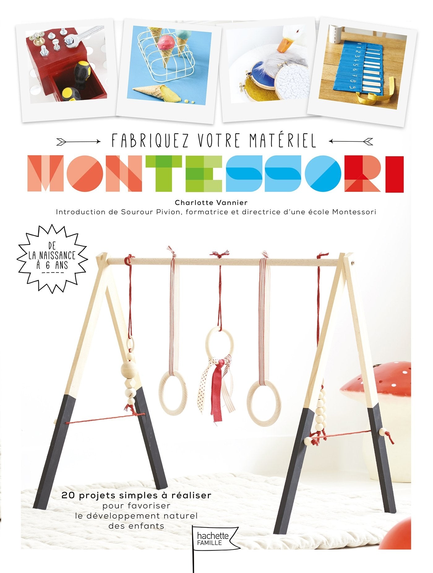 Fabriquez votre matériel Montessori: 20 projets simples à réaliser pour favoriser le développement naturel des enfants 9782013967921