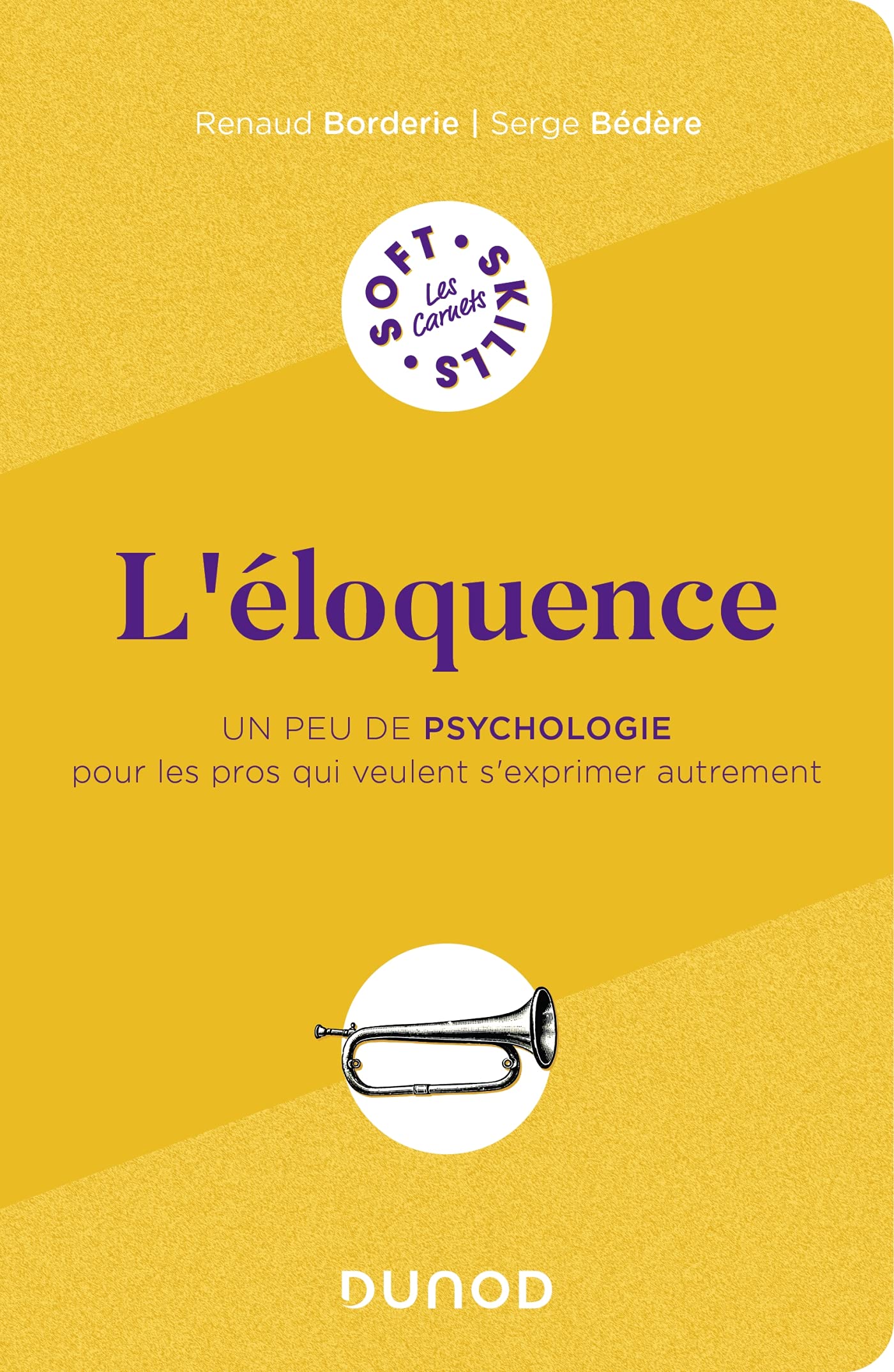 L'éloquence: Un peu de psychologie pour les pros qui veulent s'exprimer autrement 9782100830282