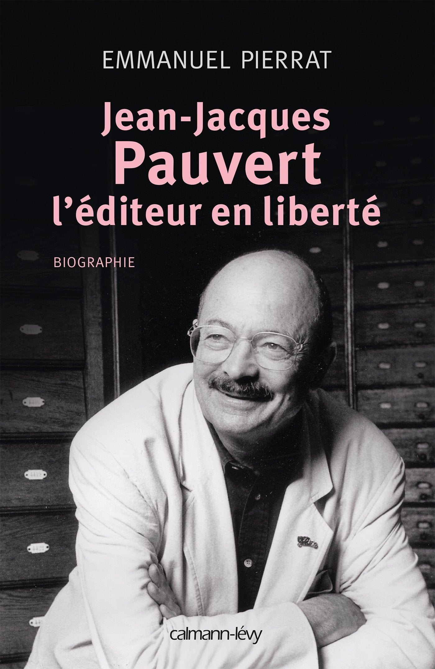 Jean-Jacques Pauvert - L'éditeur en liberté 9782702158043