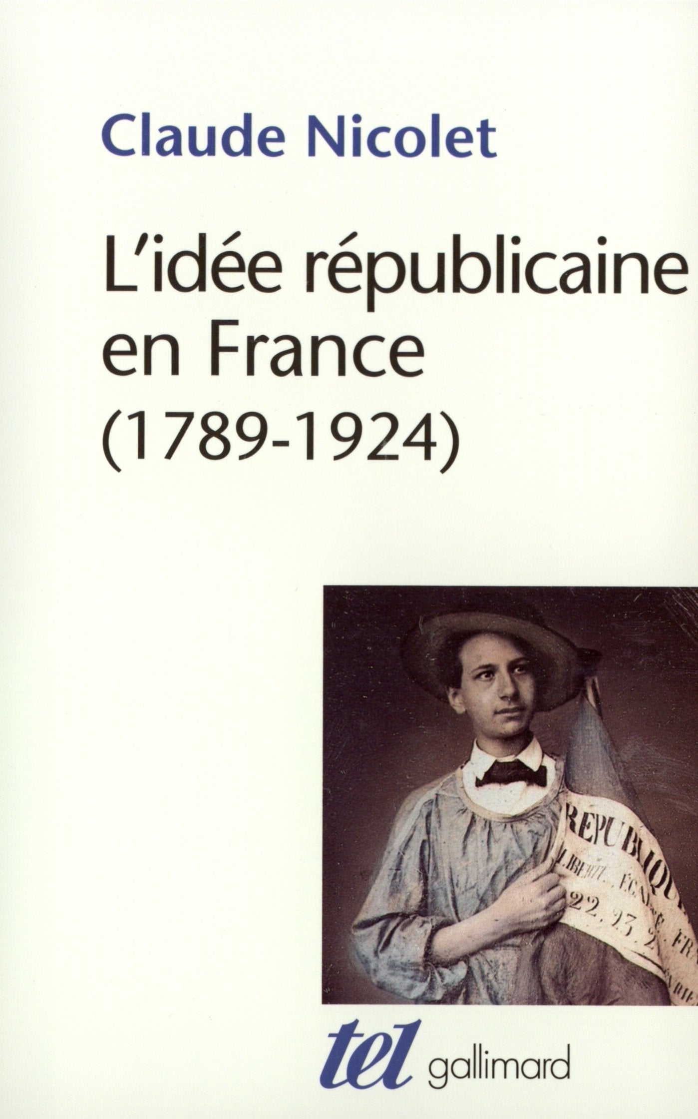 L'idée républicaine en France: Essai d'histoire critique (1789-1924) 9782070740321
