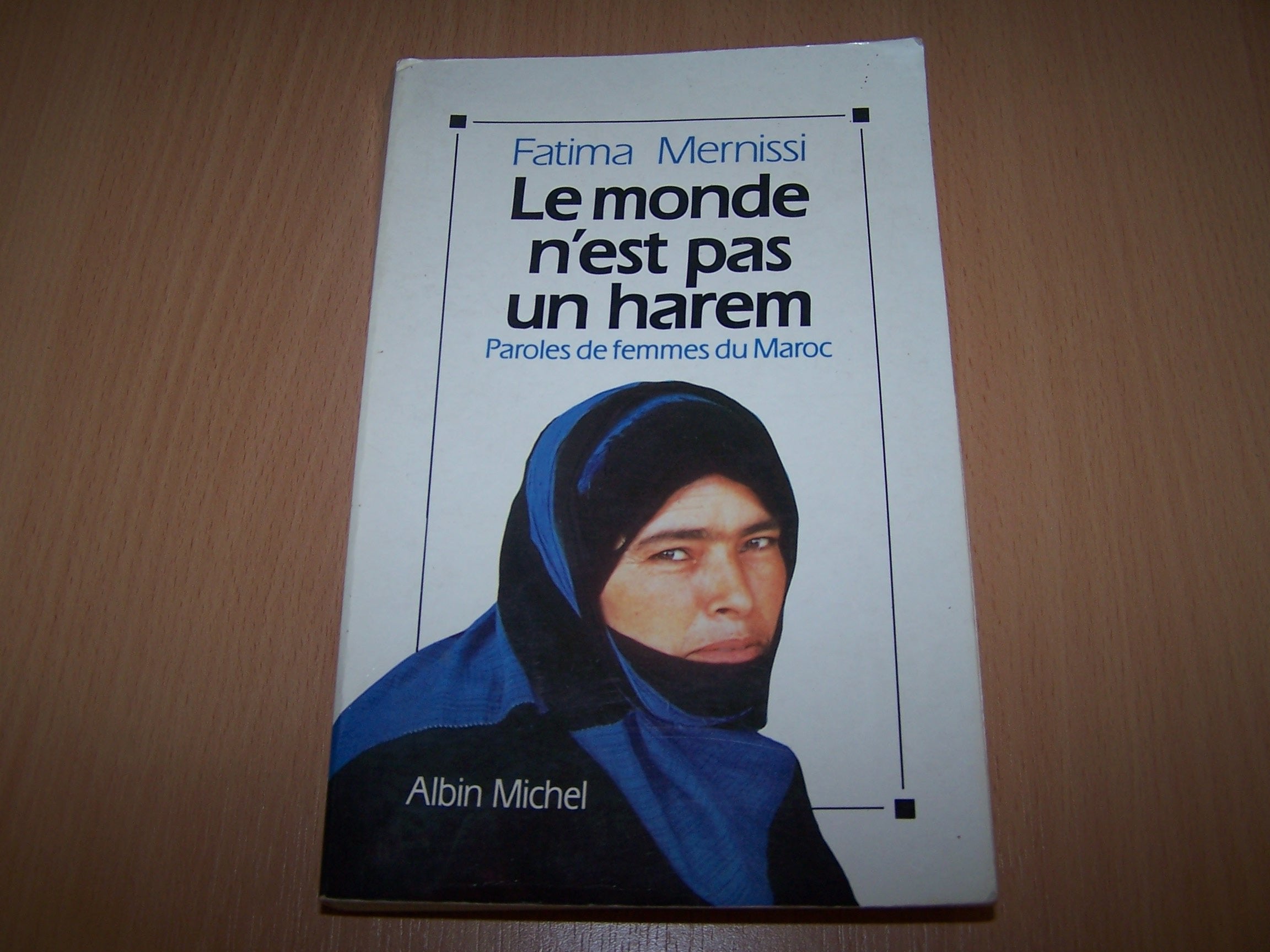 Le monde n'est pas un harem: Paroles de femmes du Maroc 9782226055361