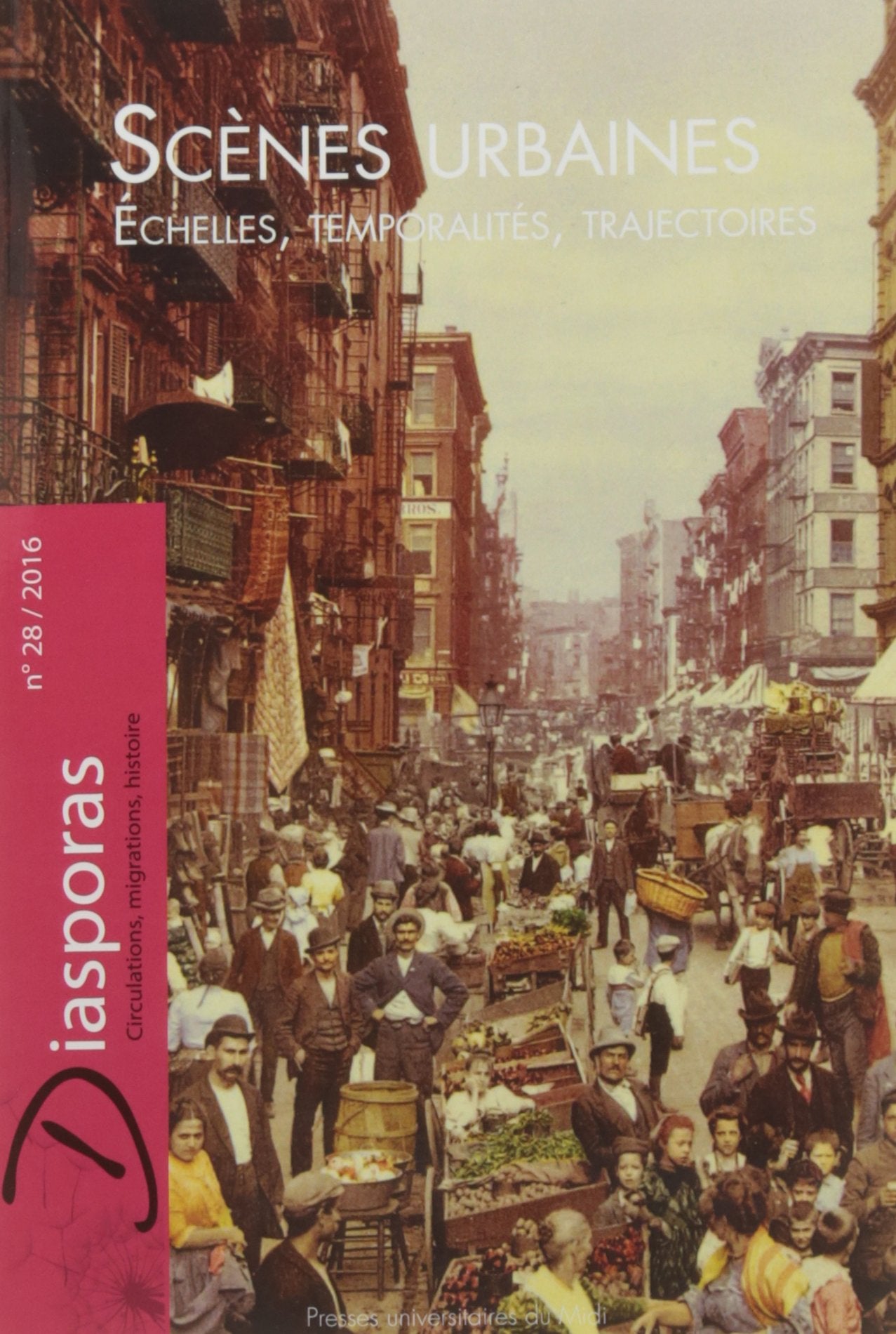 Revue diasporas. scènes urbaines: ÉCHELLES, TEMPORALITÉS, TRAJECTOIRES 9782810704903