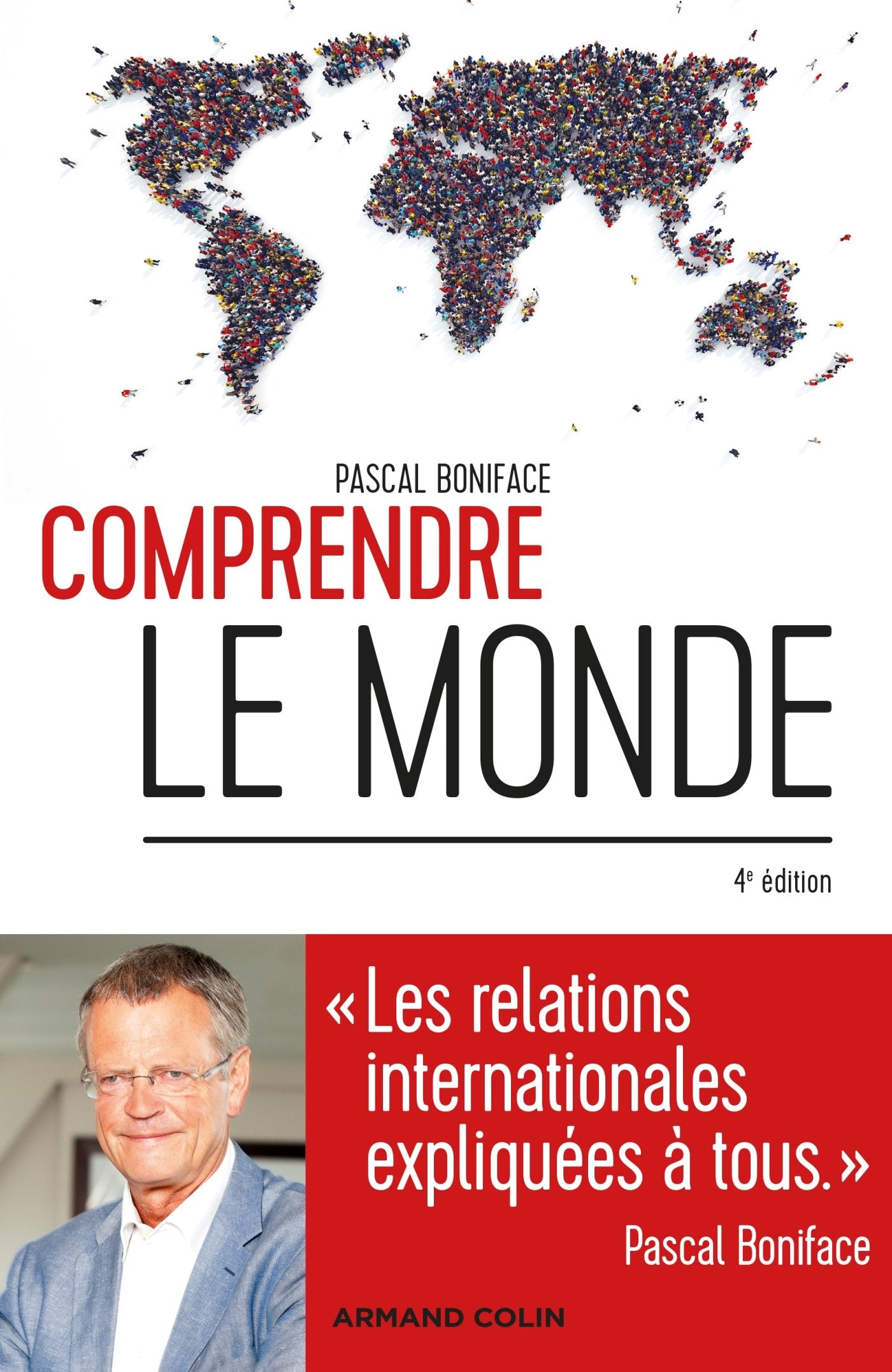 Comprendre le monde - 4e éd. - Les relations internationales expliquées à tous: Les relations internationales expliquées à tous 9782200617080
