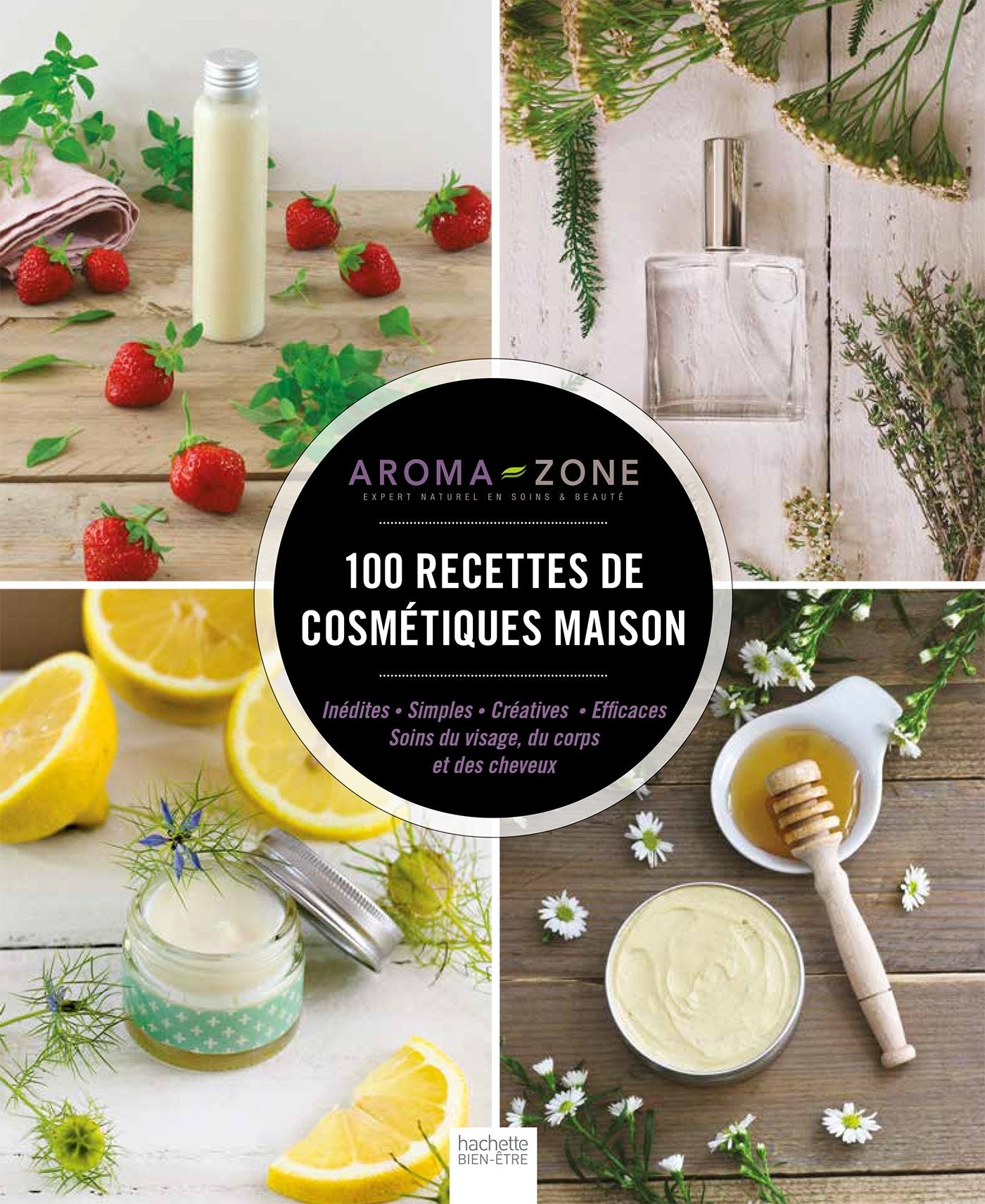 100 recettes de cosmétiques maison - Inédites - Simples Créatives - Efficaces 9782013964647