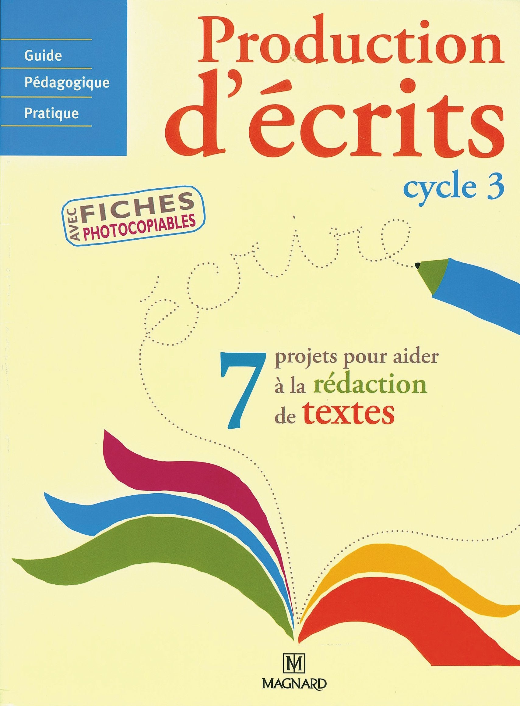 Production d'écrits Cycle 3: Guide pédagogique pratique avec fiches photocopiables 9782210887282