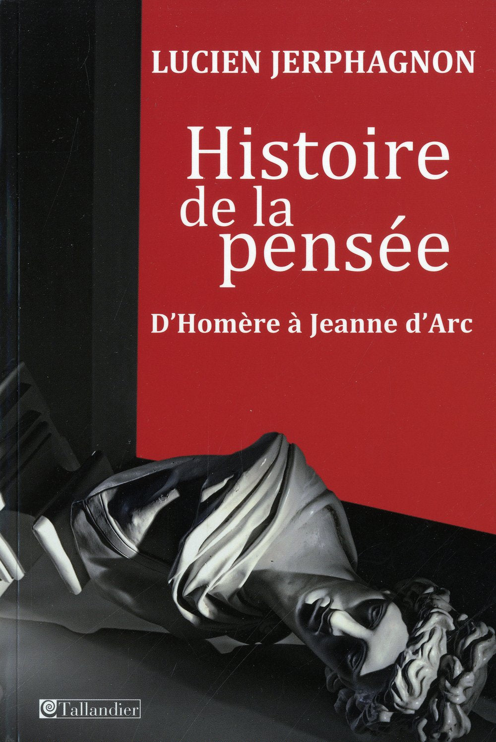 Histoire de la pensée: D'Homère à Jeanne d'Arc 9782847347647