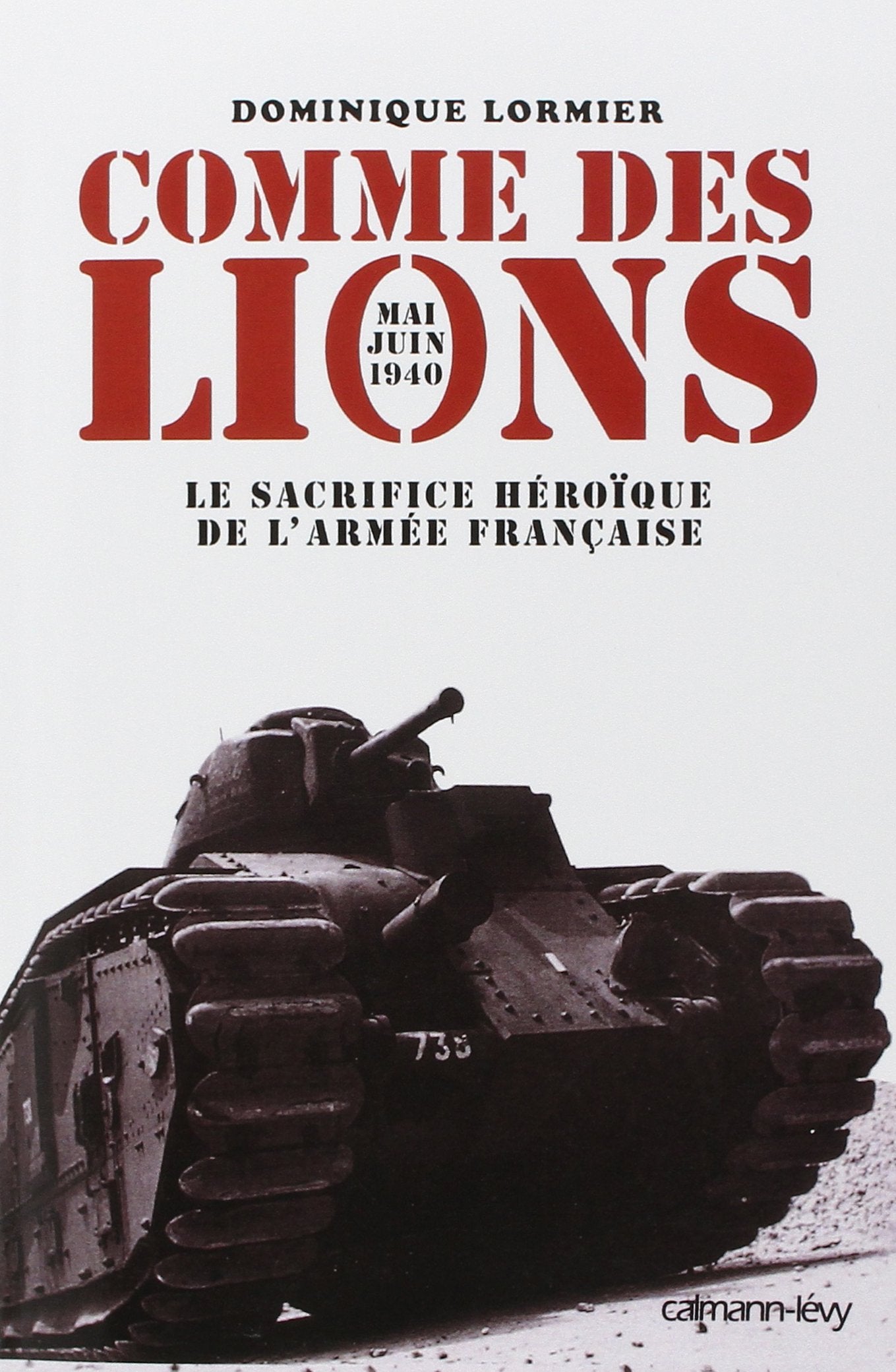 Comme des lions : Mai-juin 1940 : le sacrifice héroïque de l'armée française 9782702134450