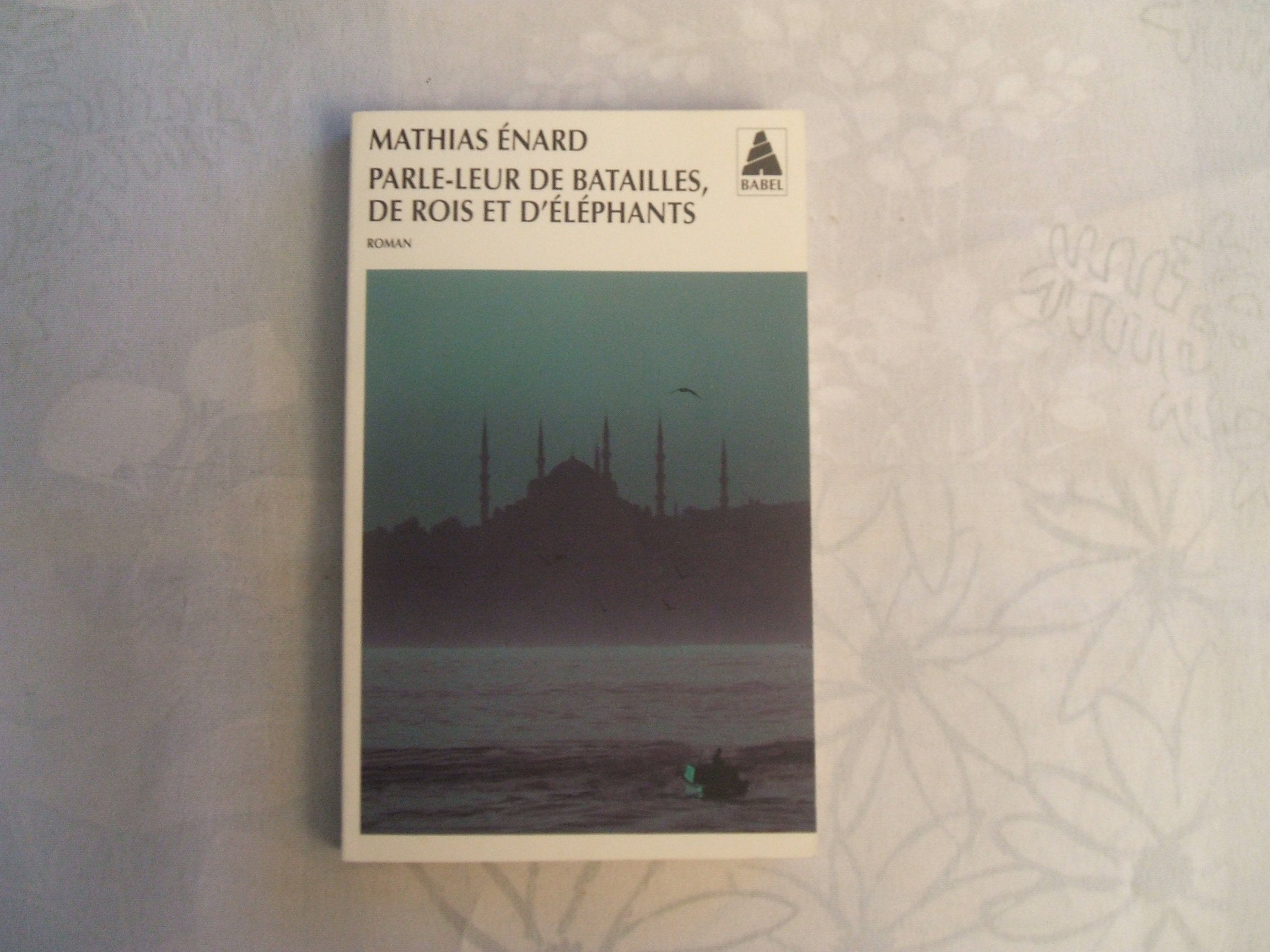 Parle-leur de batailles, de rois et d'éléphants - PRIX GONCOURT DES LYCEENS 2010 9782330015060