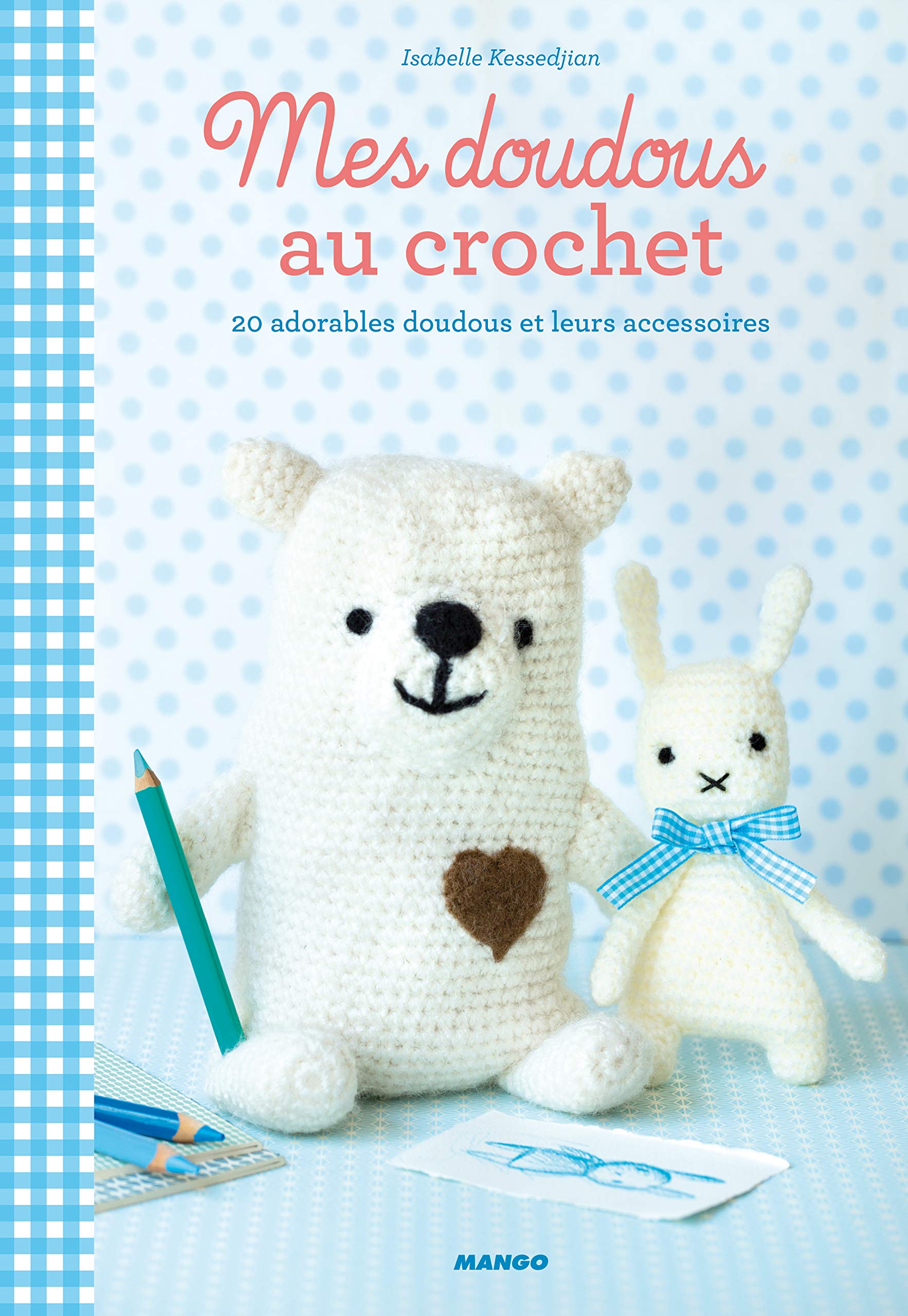 Mes doudous au crochet: 20 adorables doudous et leurs accessoires 9782812503740