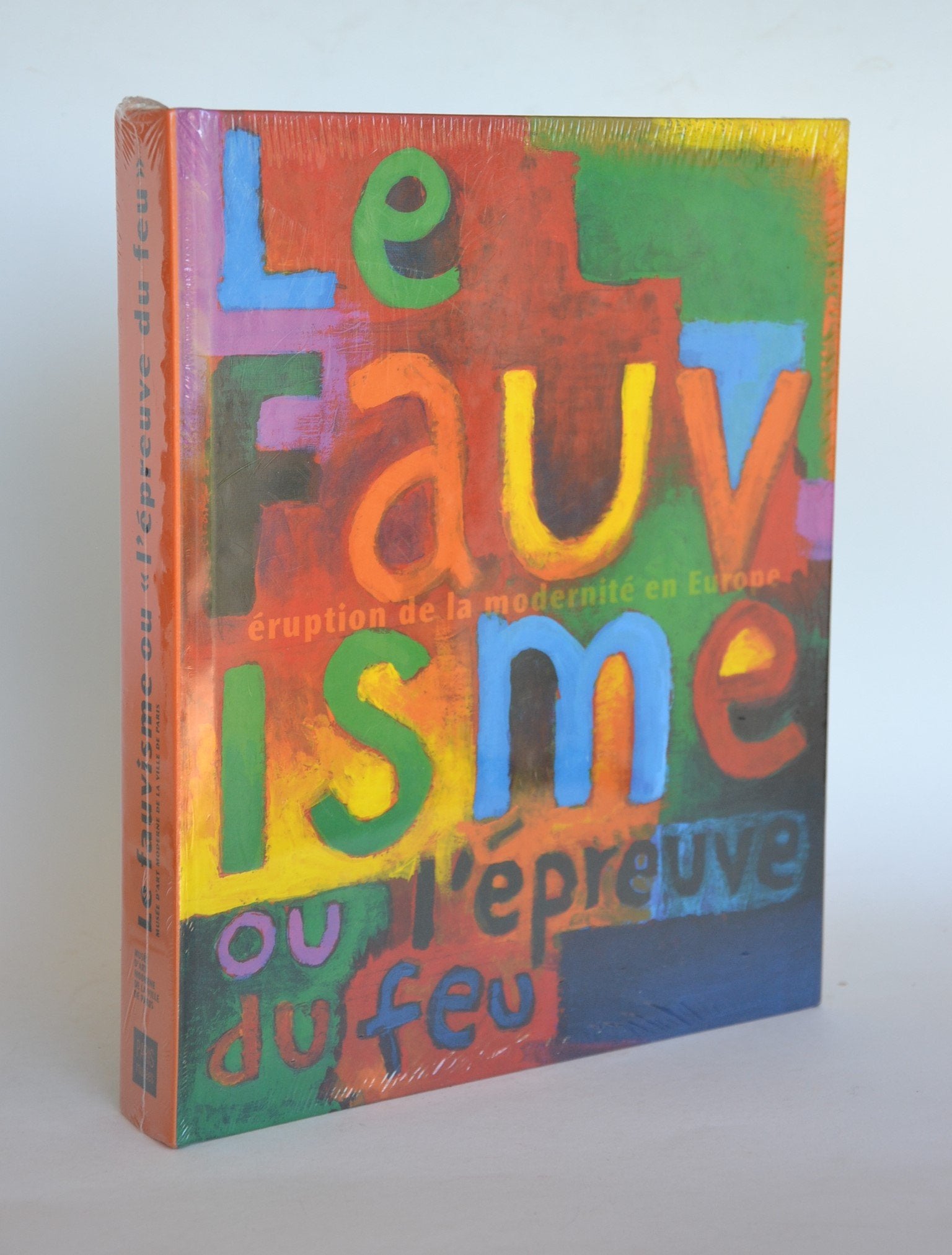 Le Fauvisme ou l'épreuve du feu, éruption de la modernité en Europe. Catalogue de l'exposition, Musée d'art moderne de la ville de Paris, 29 octobre 1999-27 février 2000 9782879004631