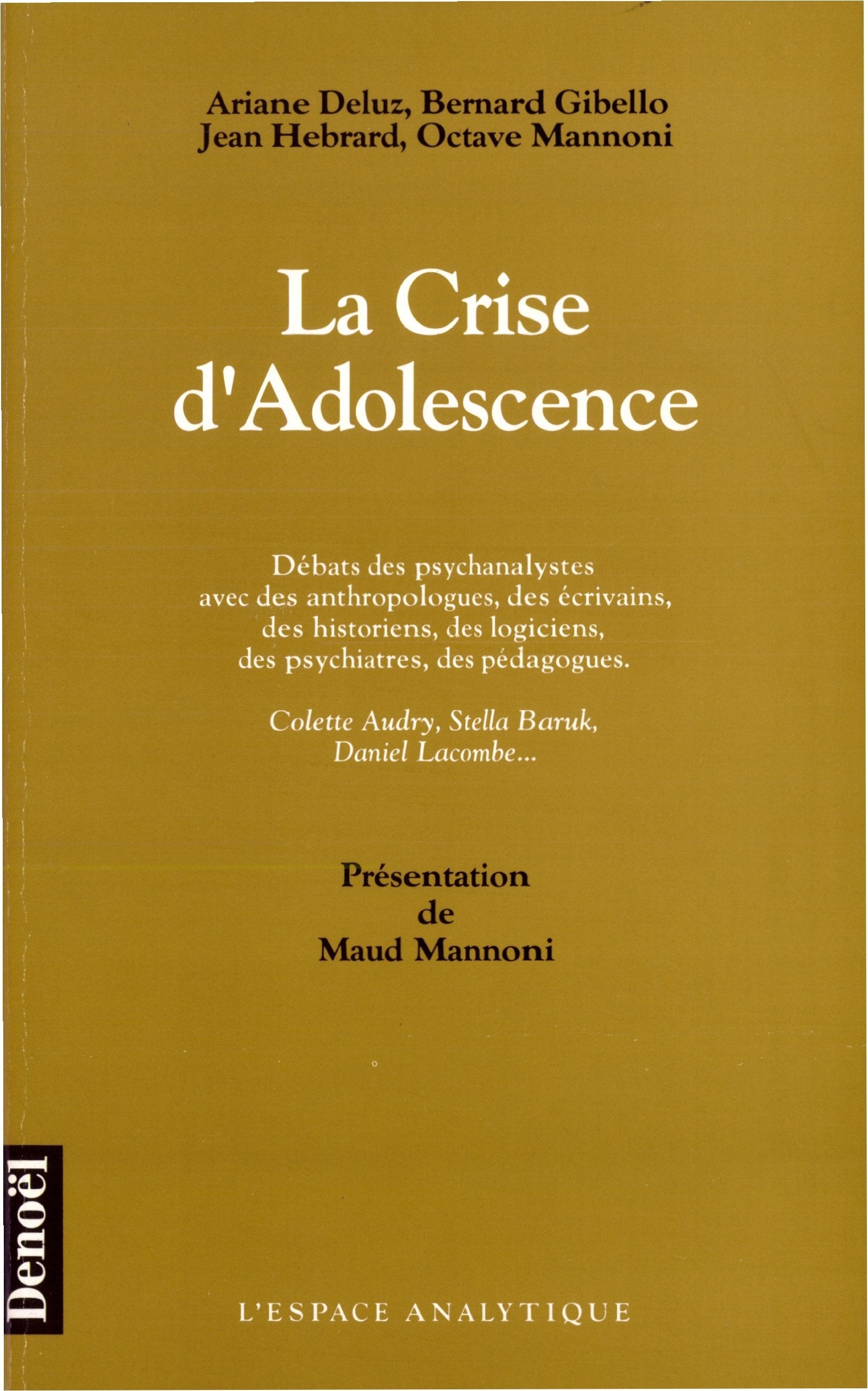La Crise d'adolescence: Débats des psychanalystes avec des anthropologues, des écrivains, des historiens, des logiciens, des psychiatres, des pédagogues 9782207230527