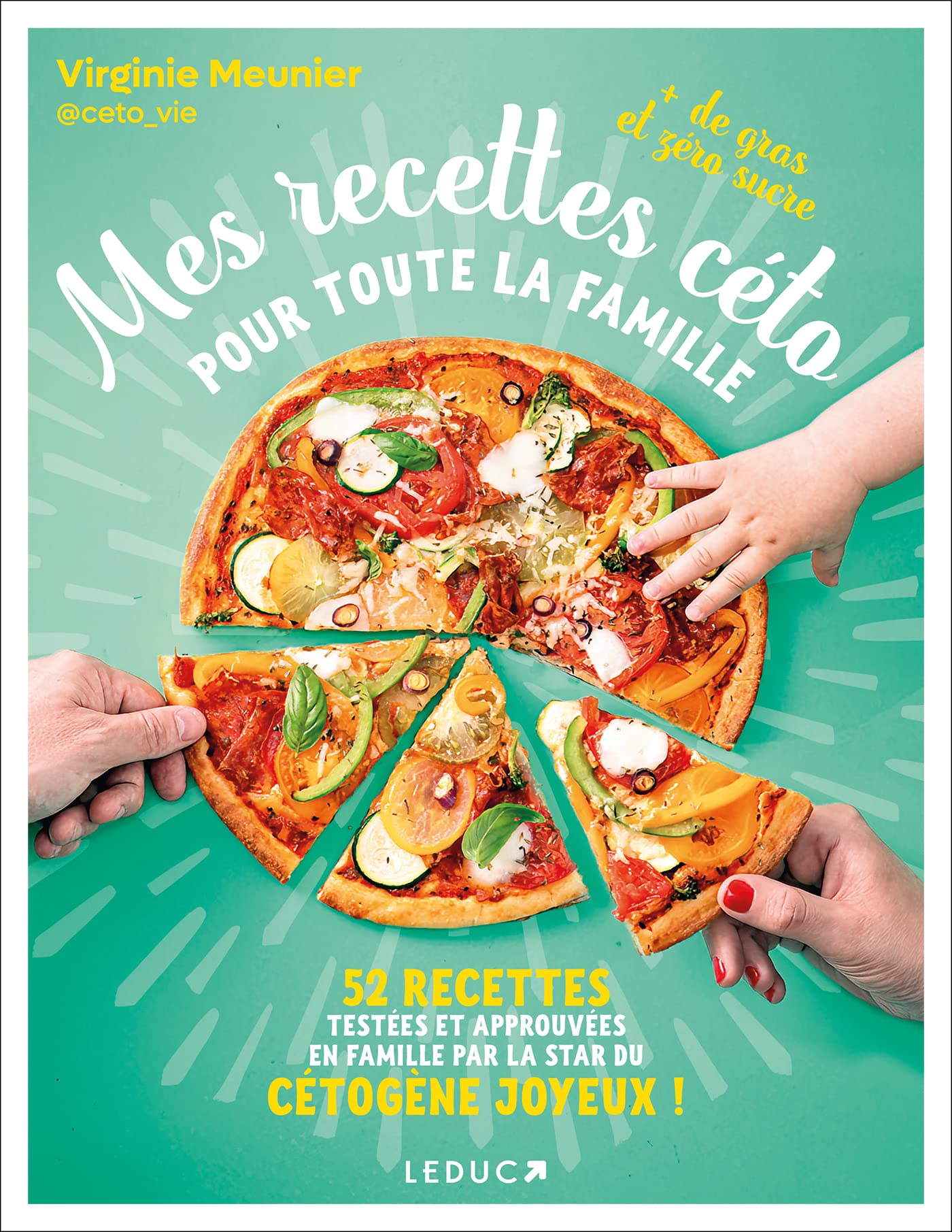 Mes recettes céto pour toute la famille: 52 recettes testées et approuvées en famille par la star du cétogène joyeux ! 9791028525620