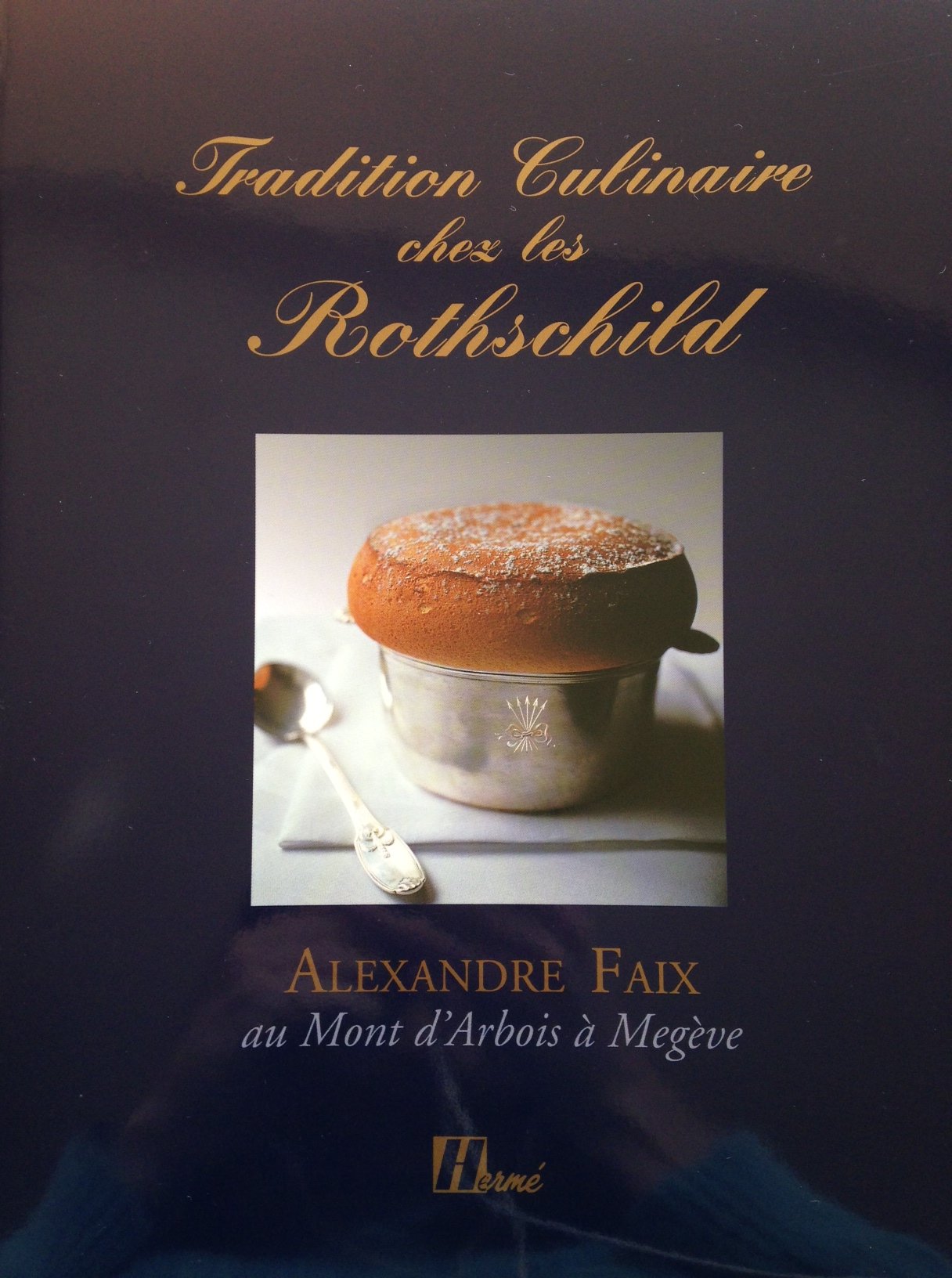 Tradition culinaire chez les Rothschild : Alexandre Faix au Mont d'Arbois à Megève 9782866652661