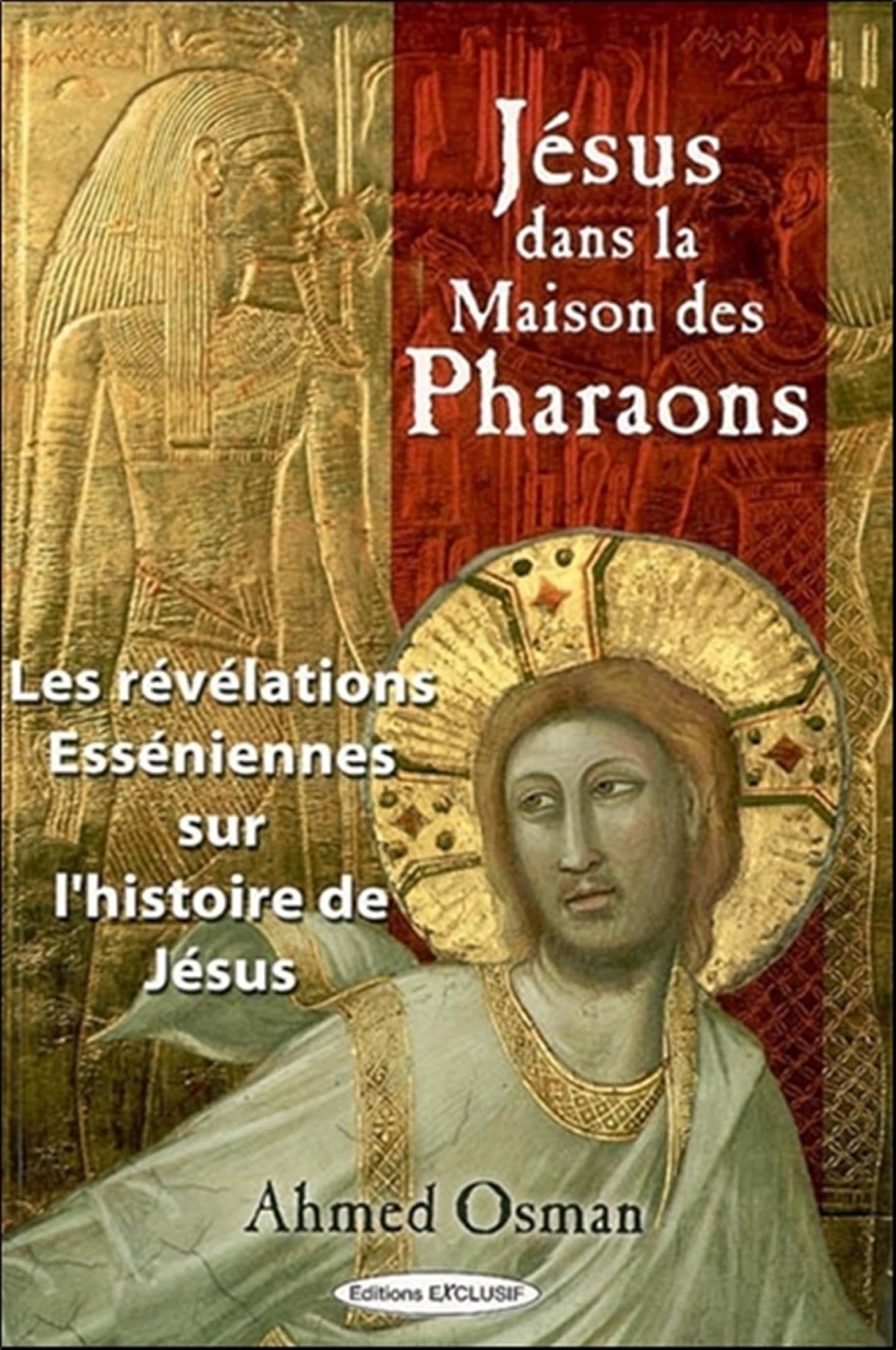 Jésus dans la Maison des Pharaons - Les révélations Esséniennes sur l'histoire de Jésus 9782848910482