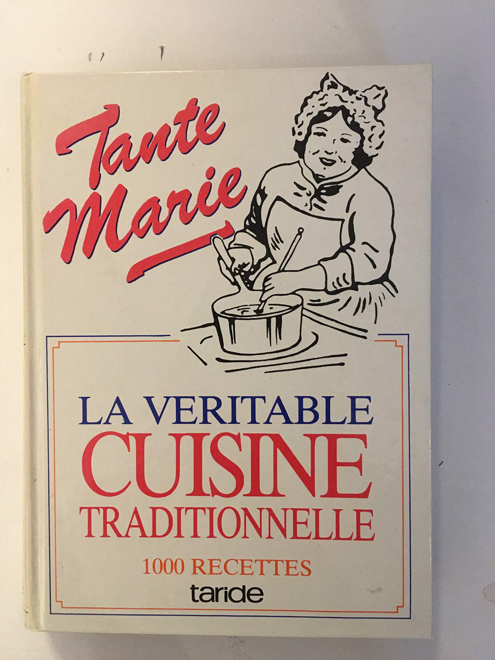 La véritable cuisine traditionnelle de famille par Tante Marie - 1000 recettes 3151130008033
