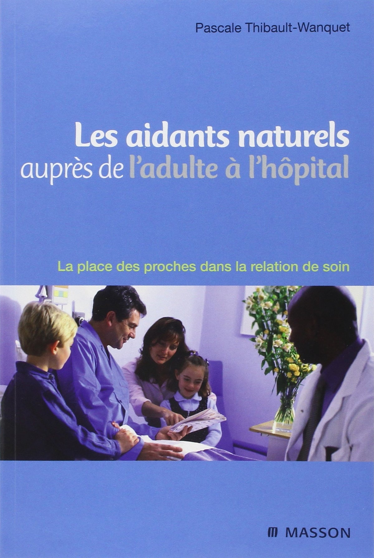 Les aidants naturels auprès de l'adulte à l'hôpital 9782294705304