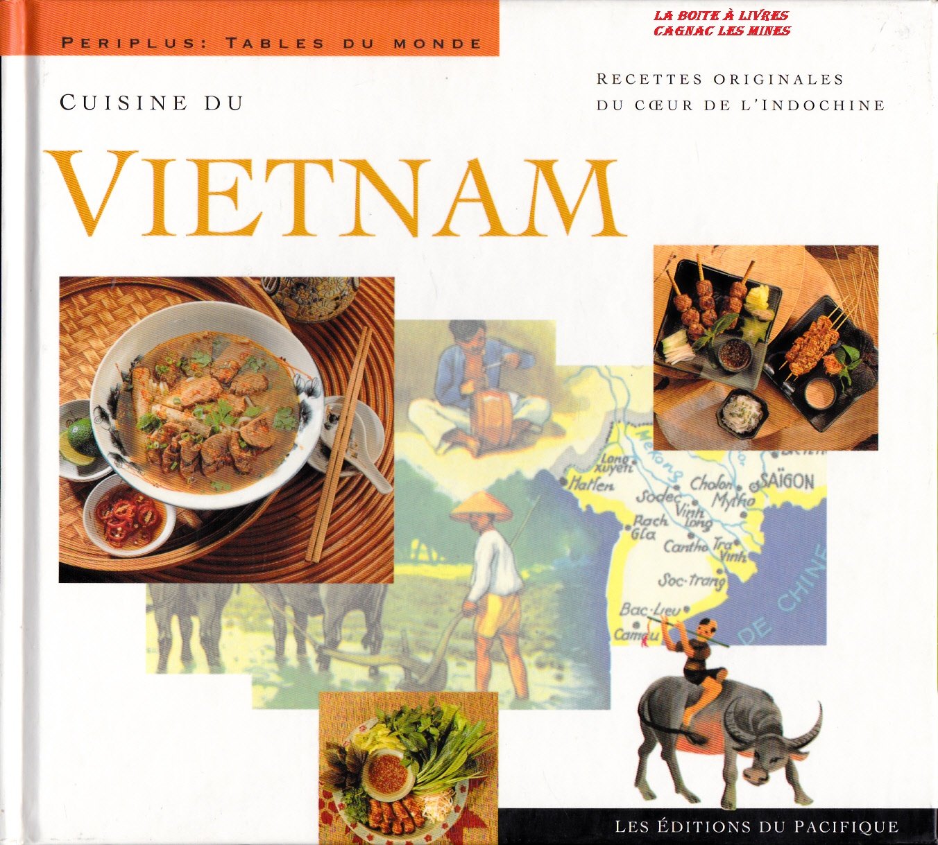 Cuisine du Vietnam: Recettes originales du coeur de l'Indochine 9782878680300