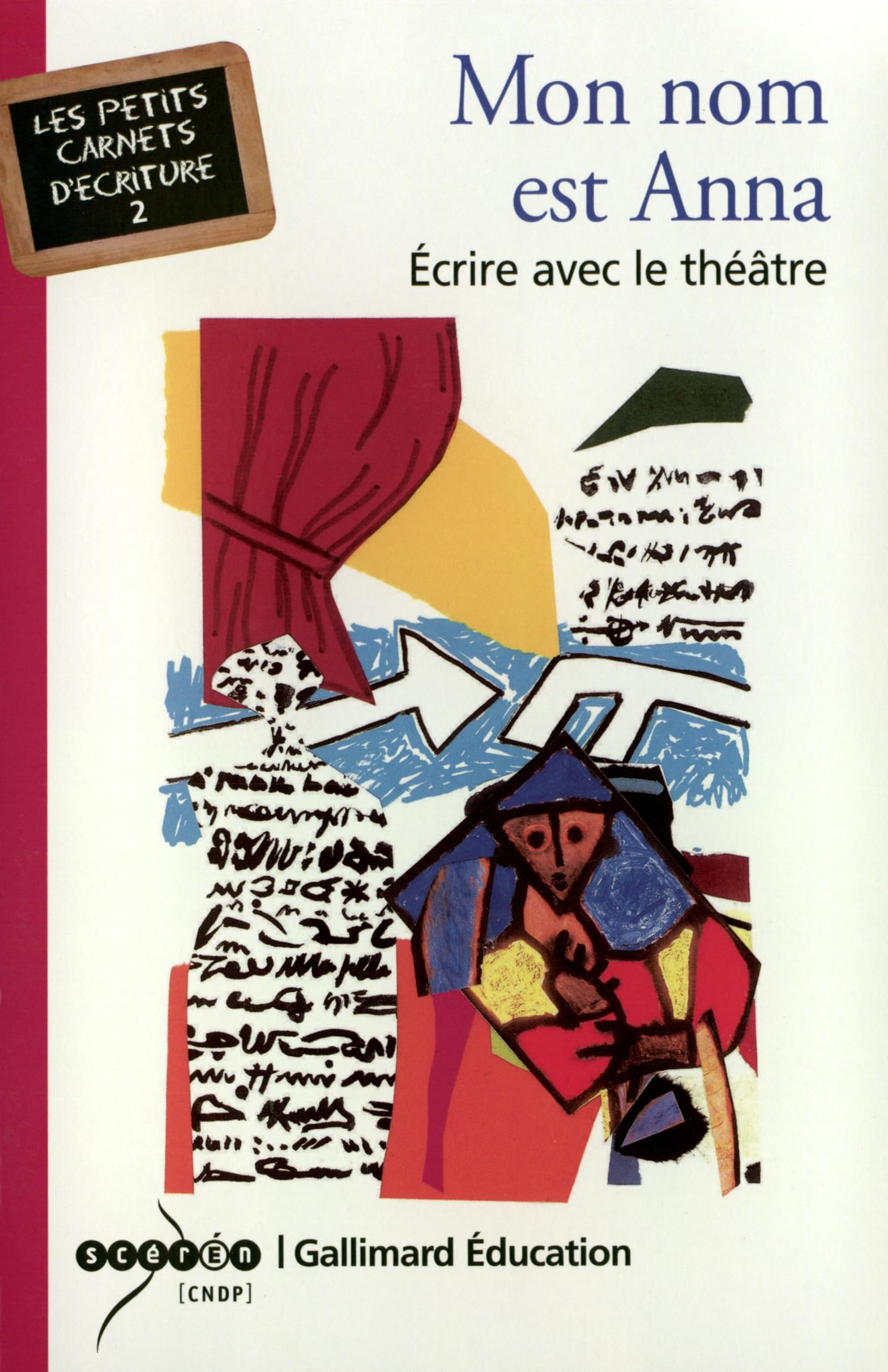 Mon nom est Anna: Écrire avec le théâtre 9782070317714