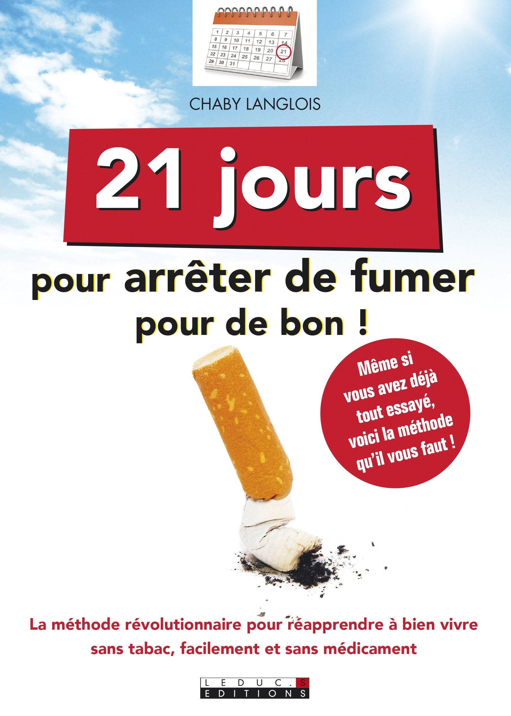 Vingt-et-un jour pour arrêter de fumer pour de bon: La méthode révolutionnaire pour réapprendre à bien vivre sans tabac... 9791028502072