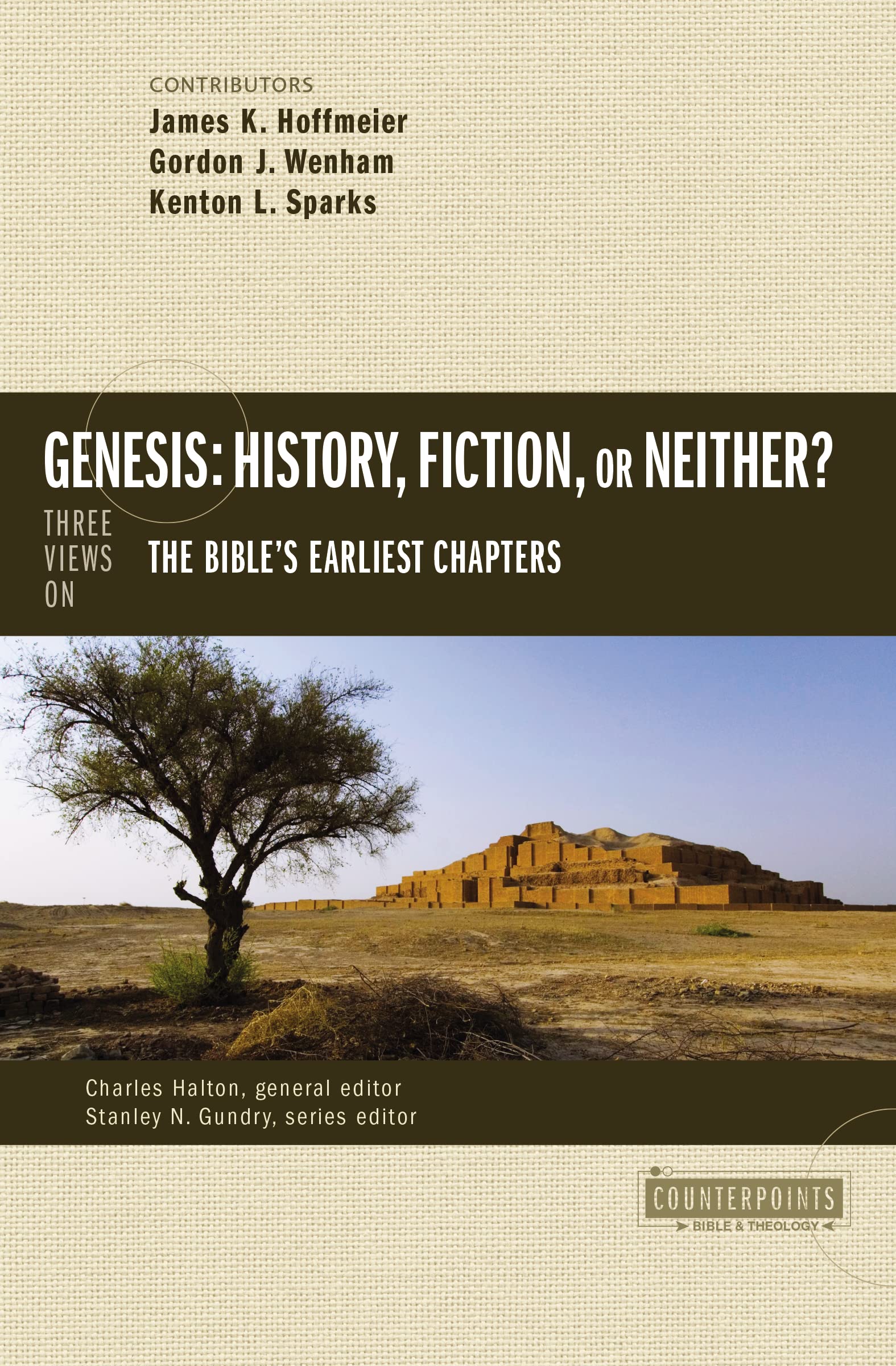 Genesis: History, Fiction, or Neither?: Three Views on the Bible’s Earliest Chapters 9780310514947