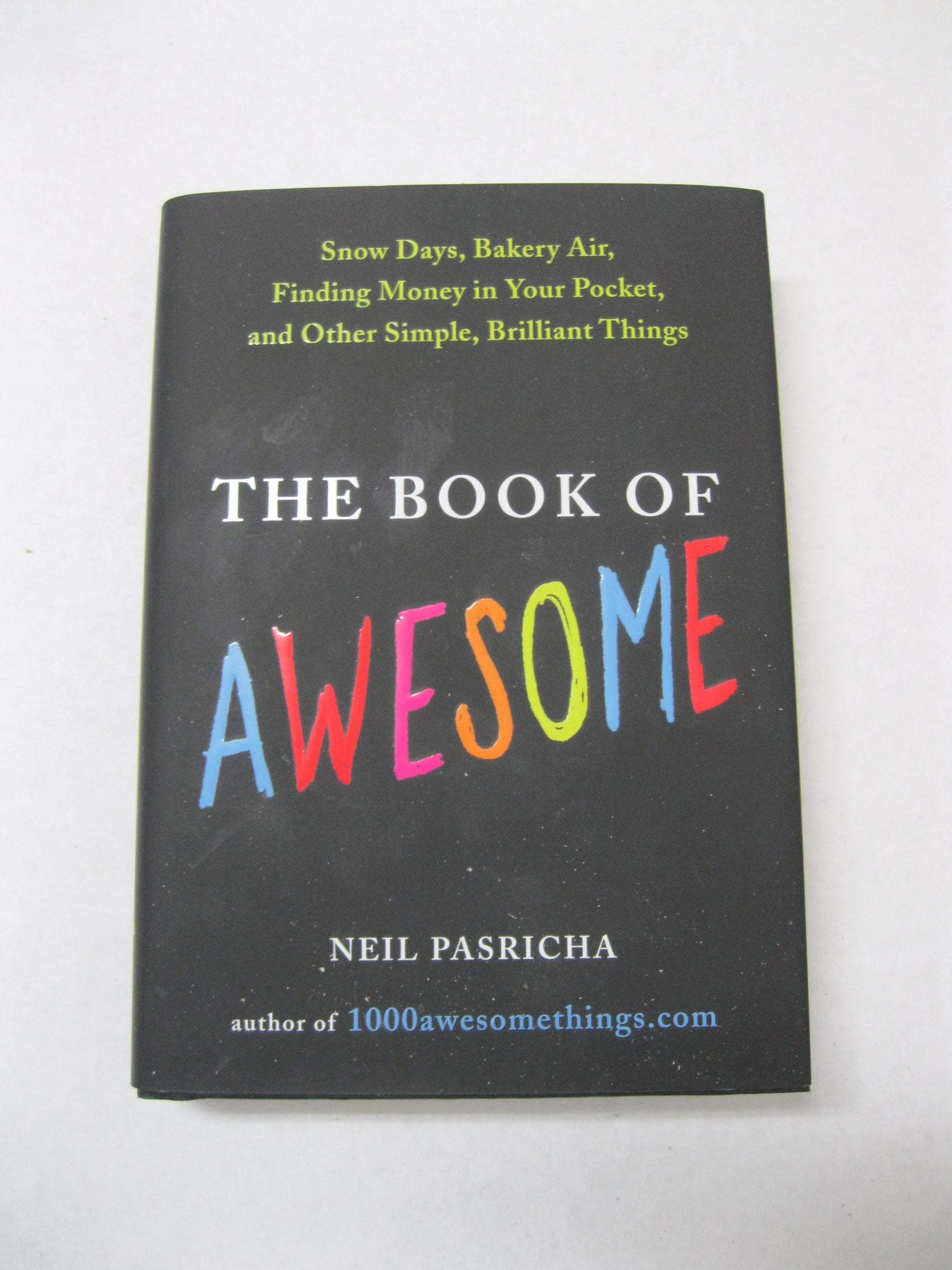 The Book of Awesome: Snow Days, Bakery Air, Finding Money in Your Pocket, and OtherSimple, Brilliant Things 9780399156519