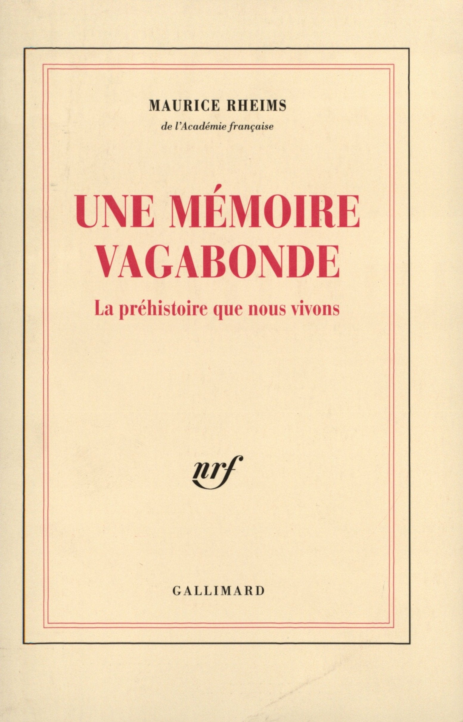 Une Mémoire vagabonde: La préhistoire que nous vivons 9782070749416