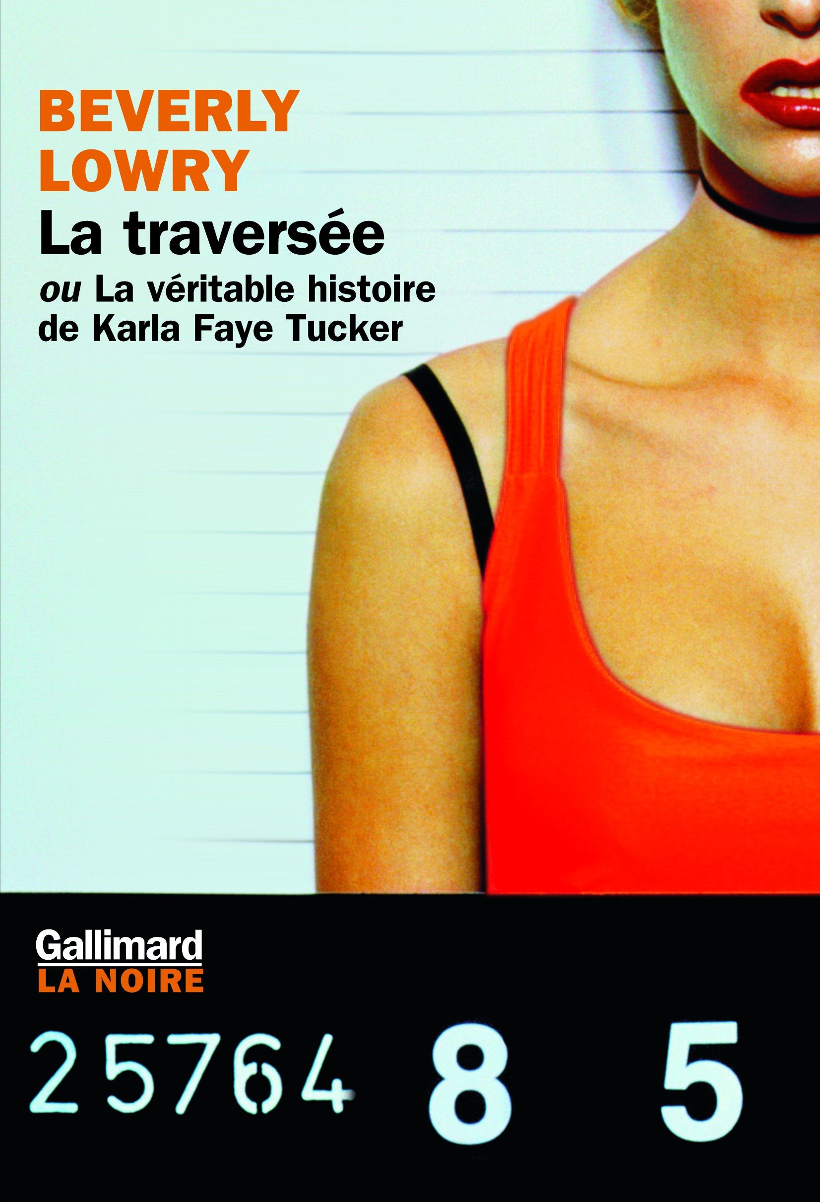 La Traversée ou La véritable histoire de Karla Faye Tucker 9782070754359