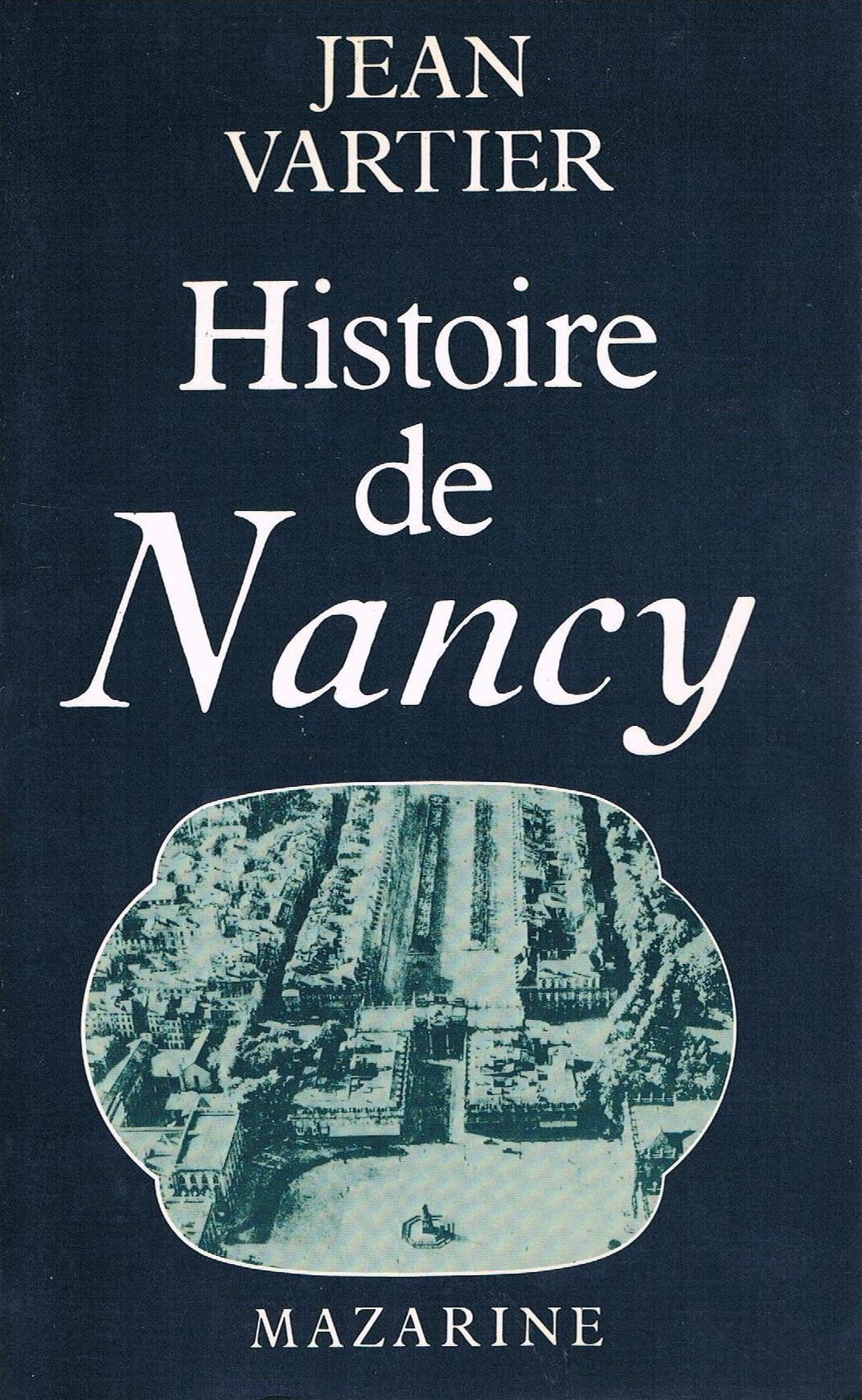 Histoire de Nancy ; suivie du Pantheon nanceien (French Edition) 9782863740644