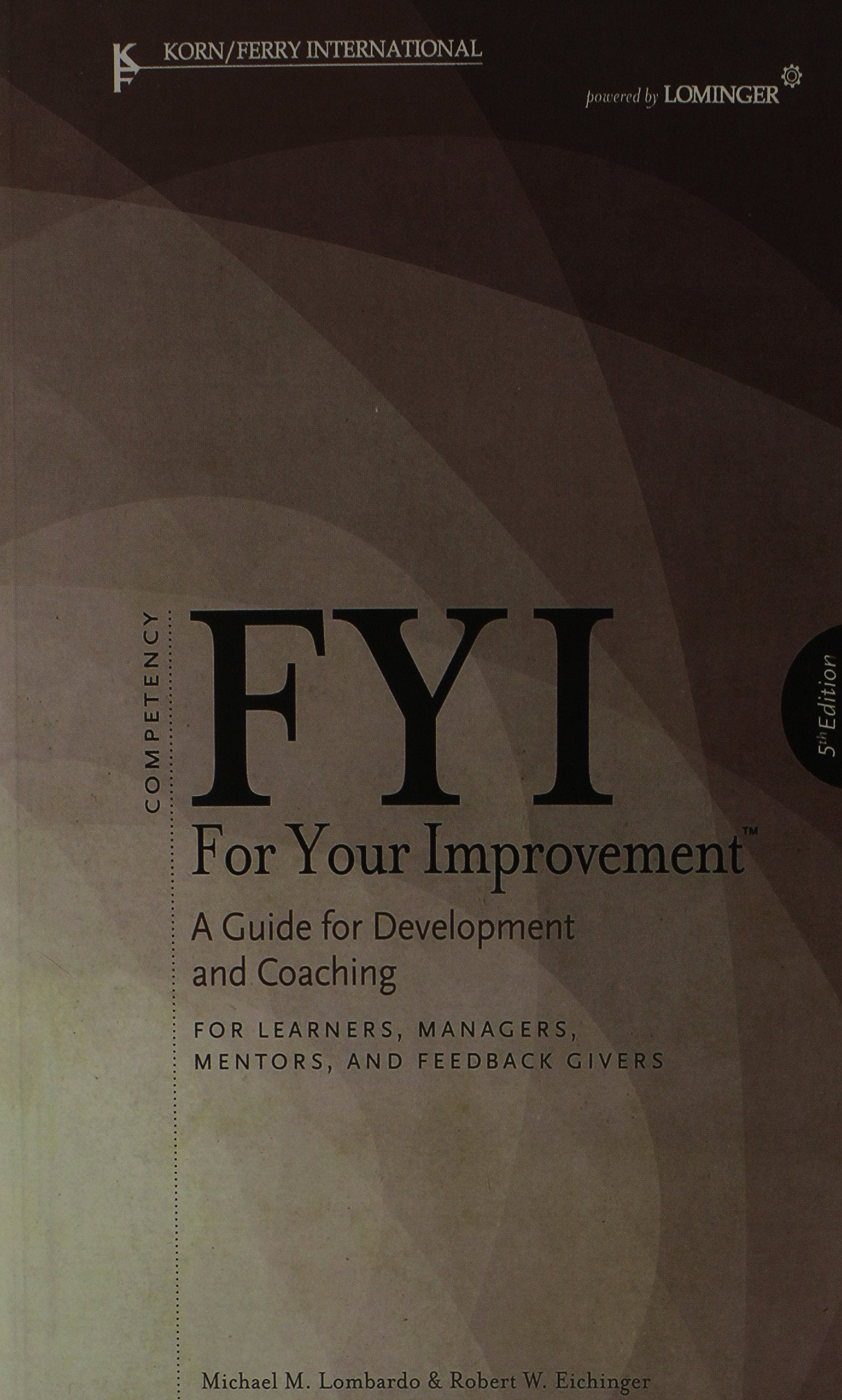 FYI: For Your Improvement - For Learners, Managers, Mentors, and Feedback Givers 9781933578170