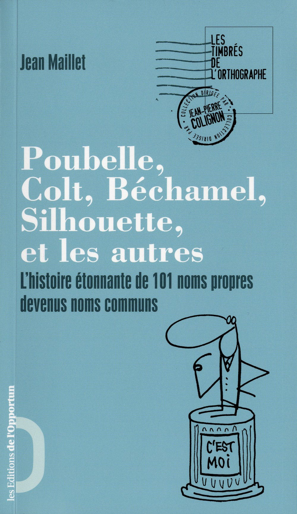 Poubelle, Colt, Béchamel, Silhouette et les autres. L'histoire étonnante de 101 noms propres devenus 9782360750221
