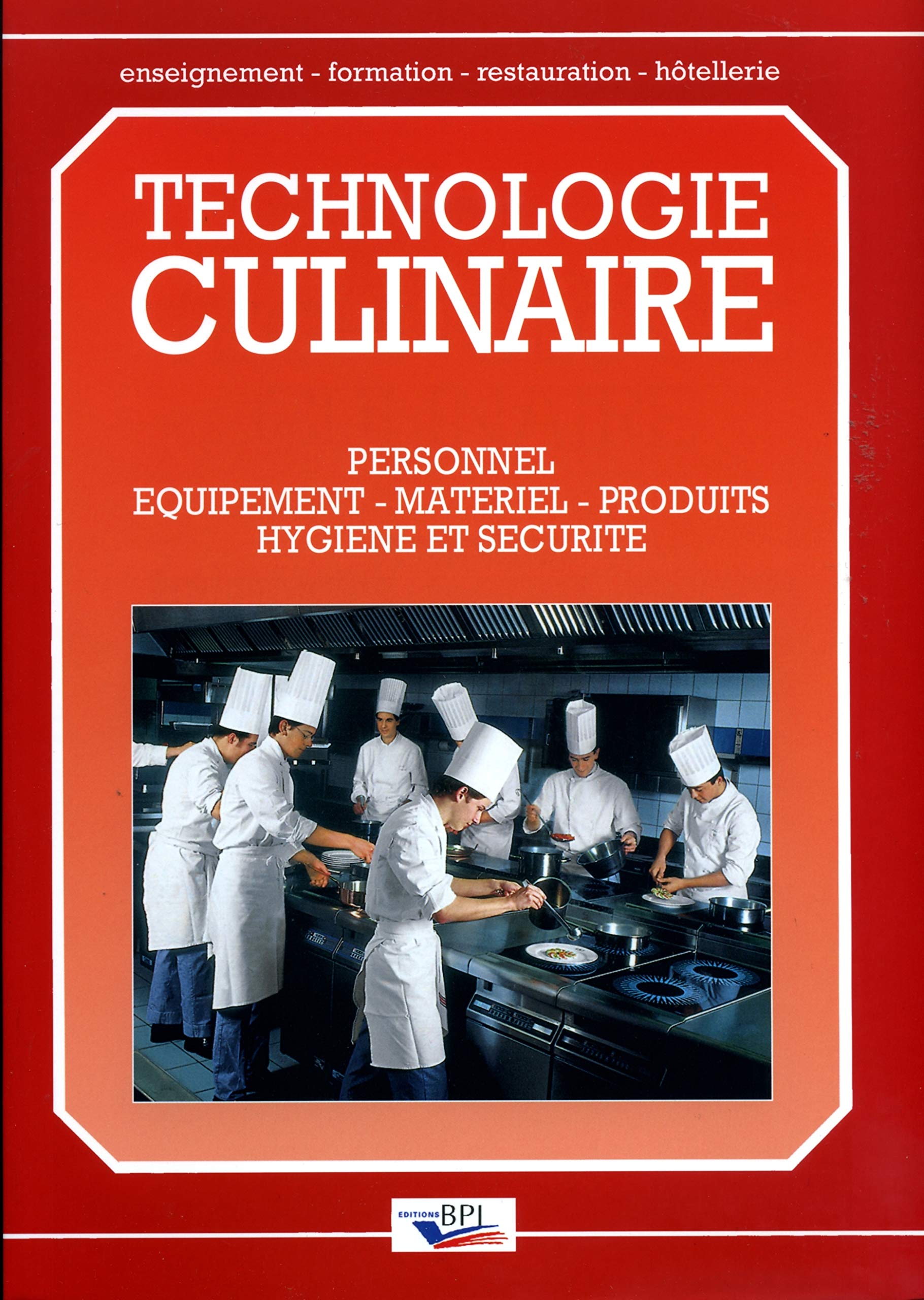 Technologie culinaire: Personnel, équipement, matériel, produits, hygiène et sécurité 9782857080435