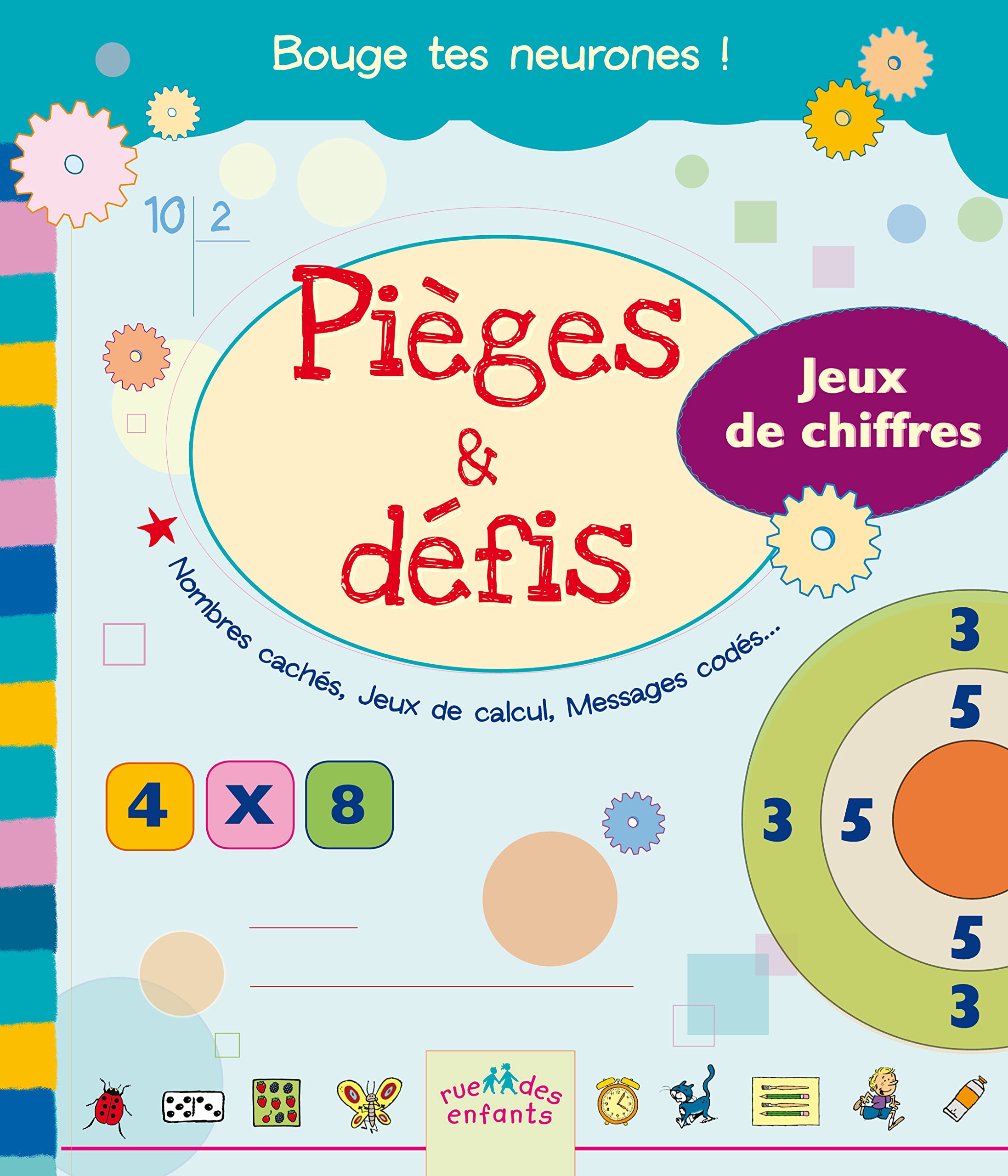Pièges et défis - Jeux de chiffres: Nombres cachés, jeux de calcul, messages codés ... 9782351811313