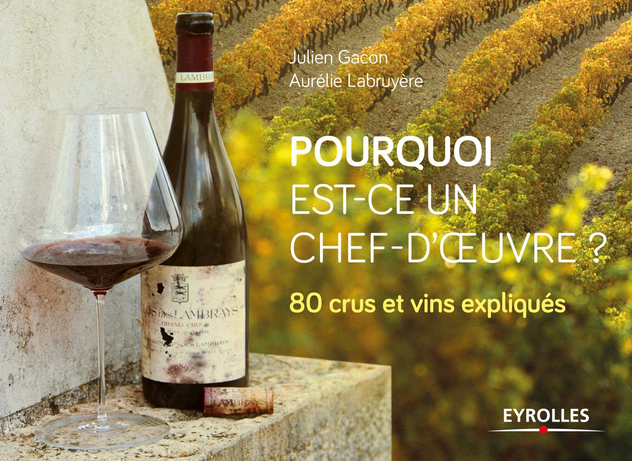 Pourquoi est-ce un chef-d'oeuvre ?: 80 crus et vins expliqués. 9782212564204