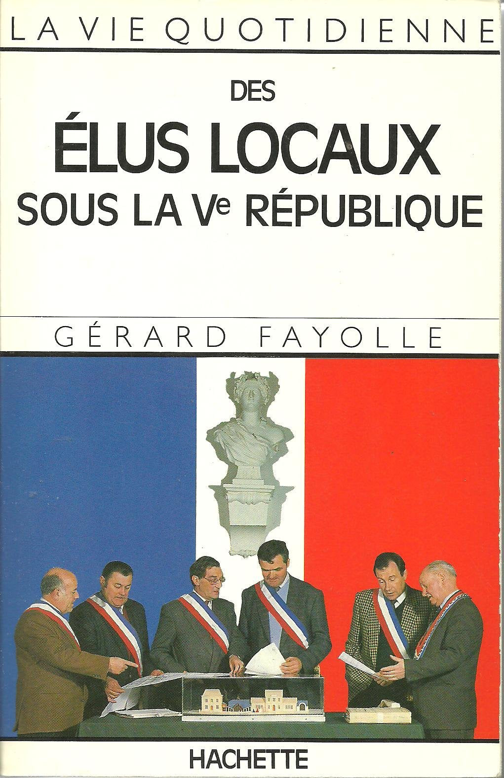La vie quotidienne des elus locaux sous 9782010129582