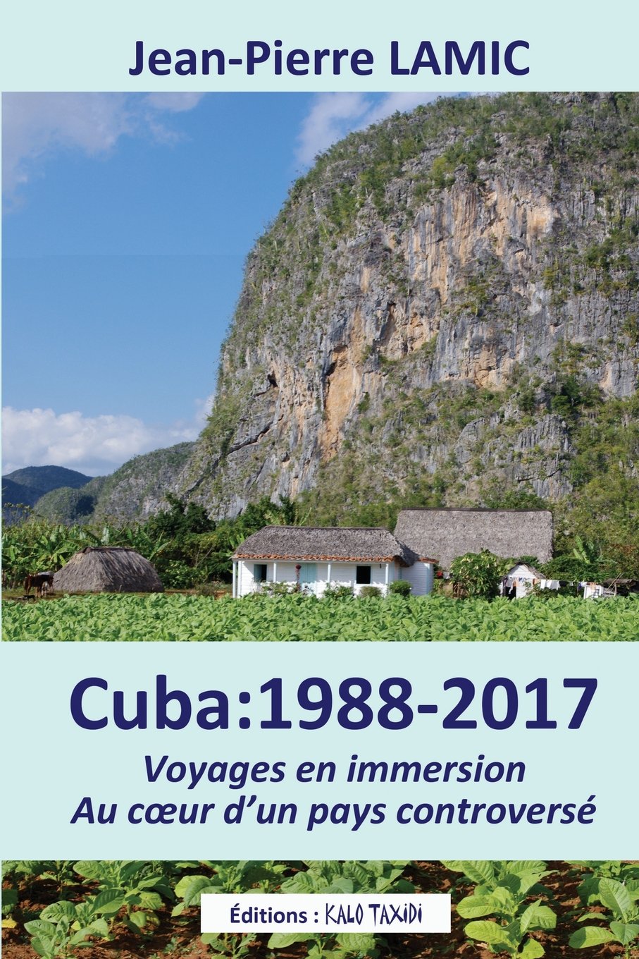 Cuba : 1988 - 2017 Voyages en immersion au coeur d'un pays controversé 9782490038022