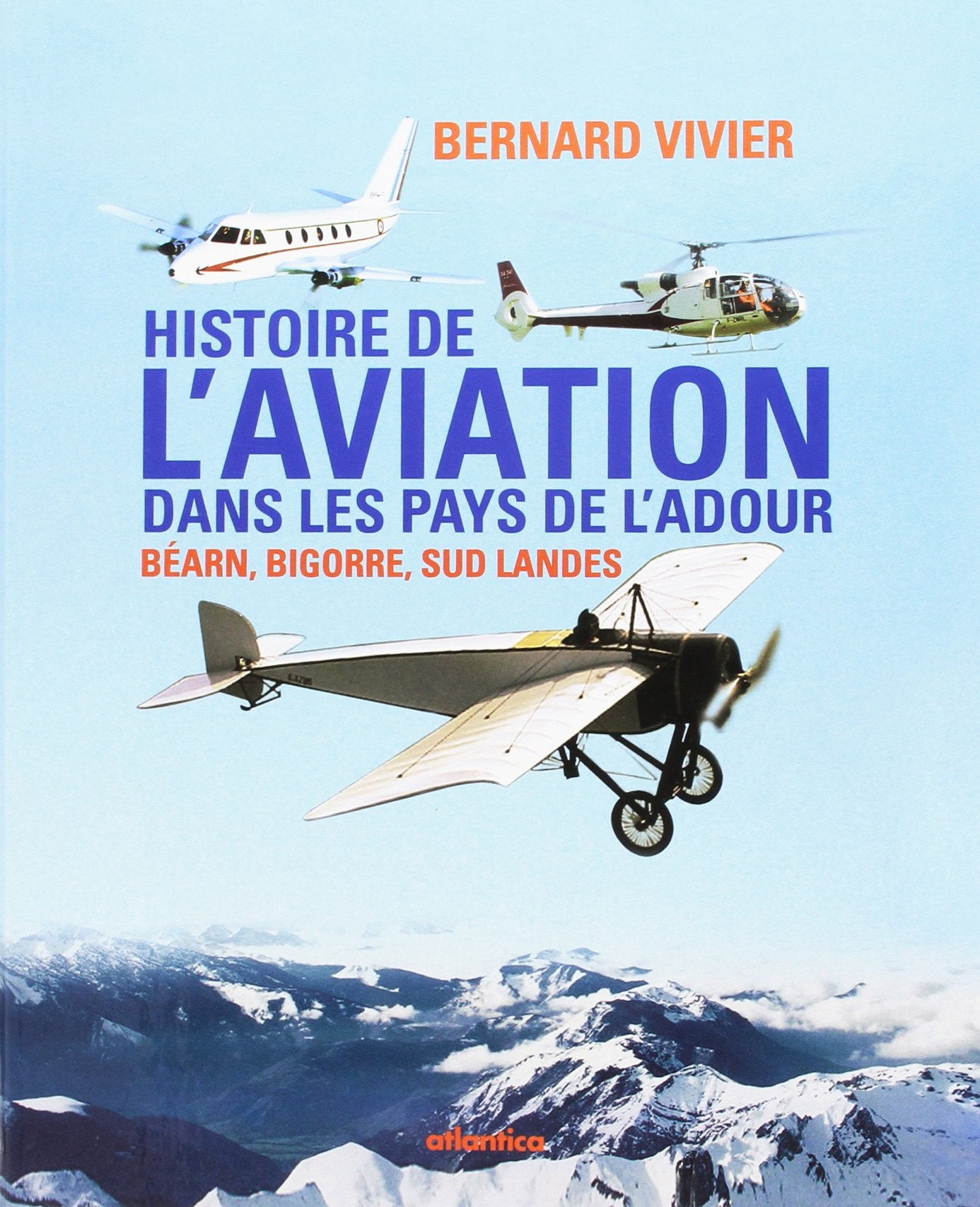 Histoire de l'aviation dans les pays de l'Adour - Béarn, Bigorre, Sud Landes 9782758801160