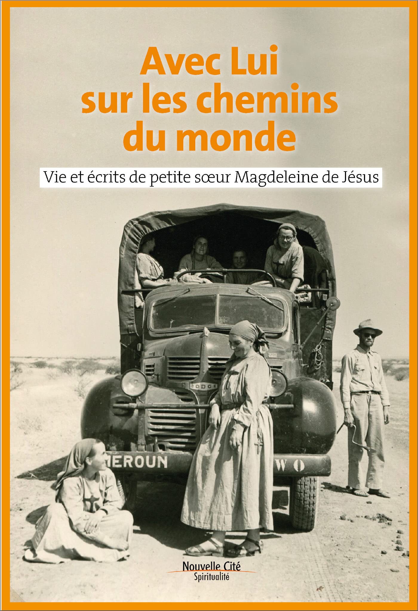 Avec Lui sur les chemins du monde: Vie et écrits de petite soeur Magdeleine de Jésus 9782375822104