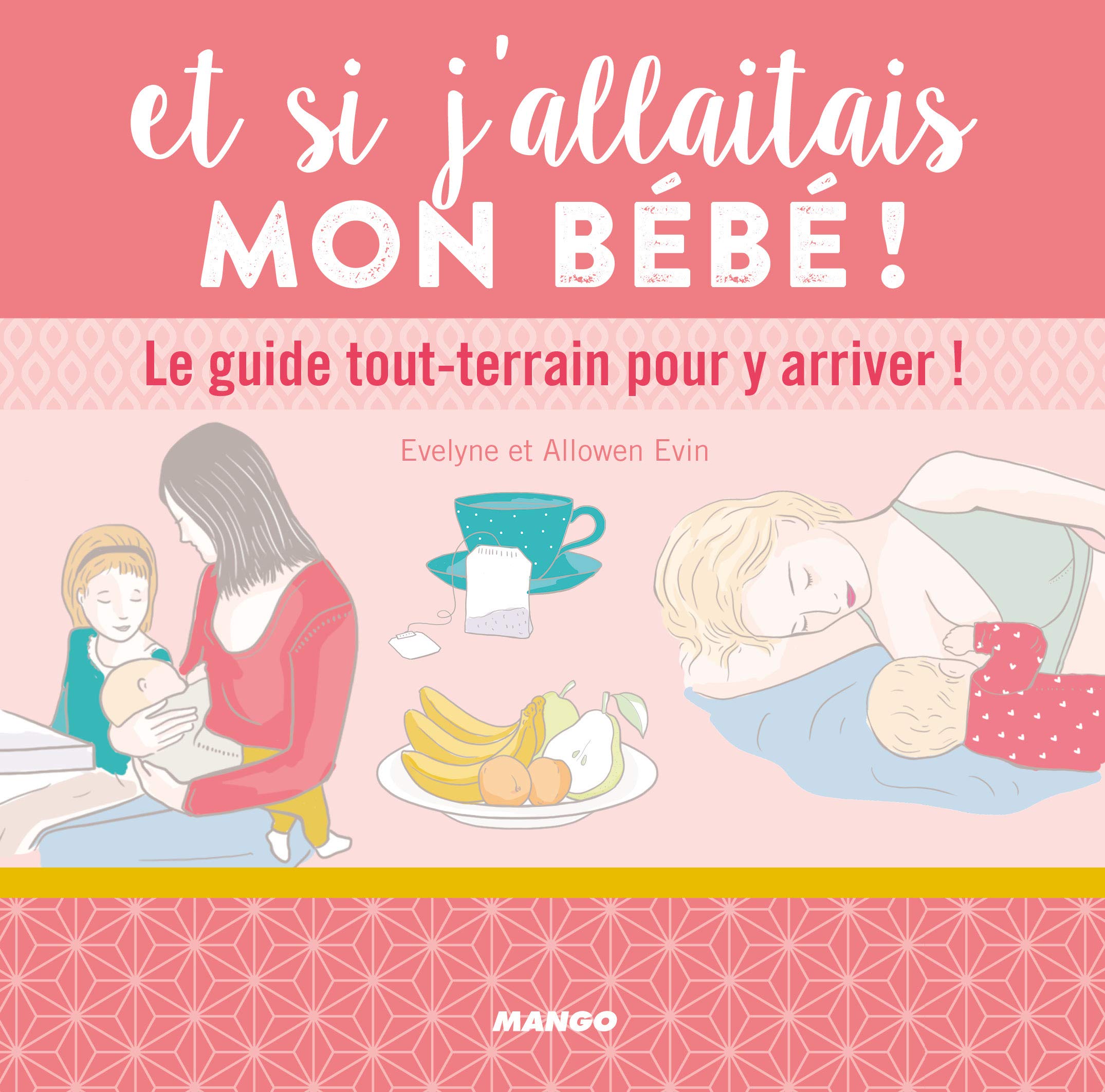 Et si j'allaitais mon bébé !: Le guide tout-terrain pour y arriver ! 9782317017728