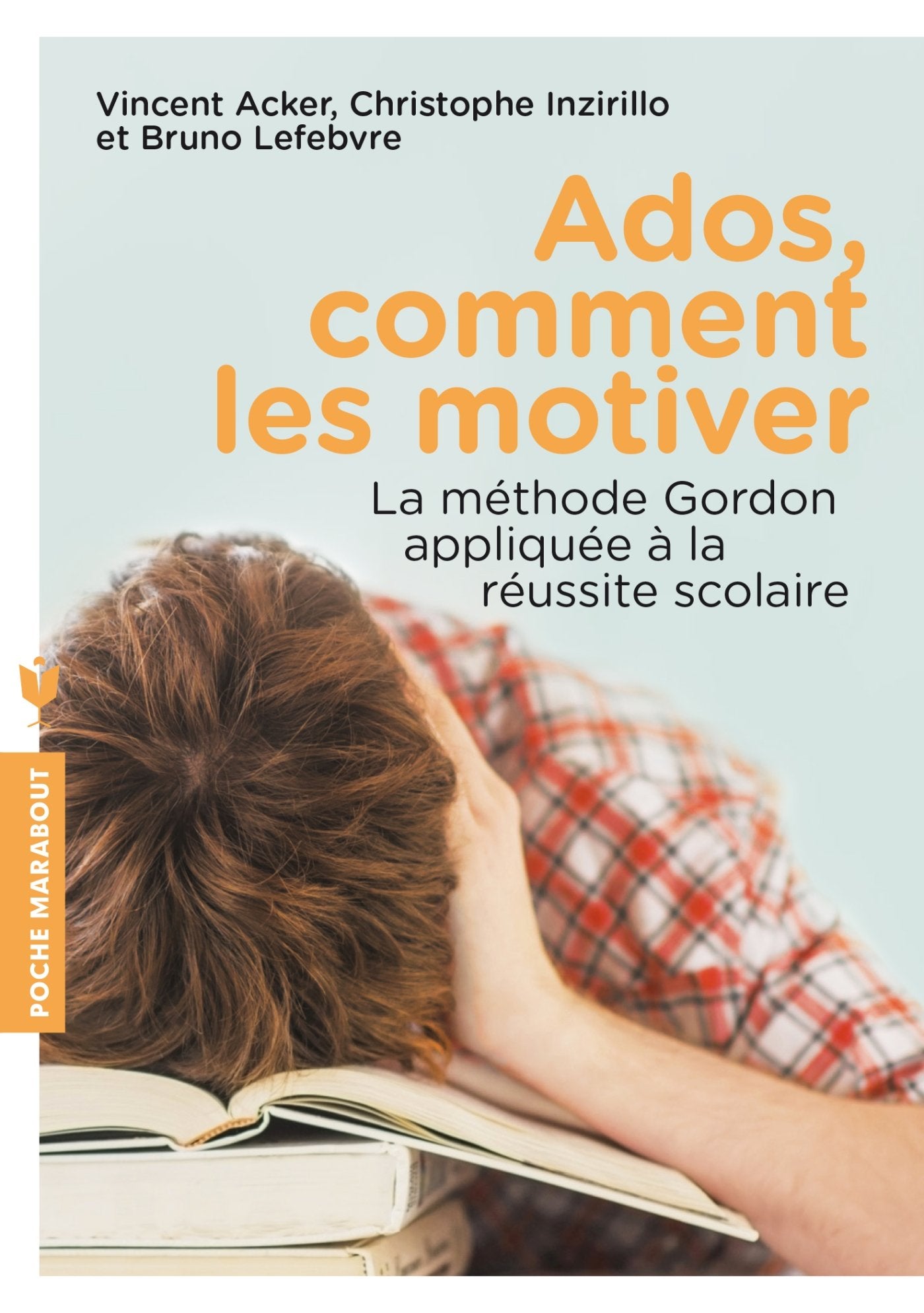 Ados, comment les motiver: La méthode Gordon appliquée à la réussite scolaire 9782501092821
