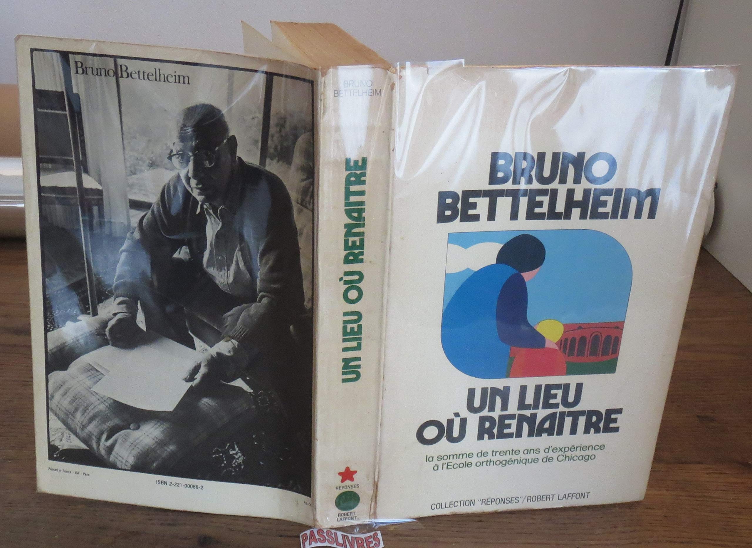 Un lieu où renaître. La somme de trente ans d'expérience à l'Ecole orthogénique de Chicago.