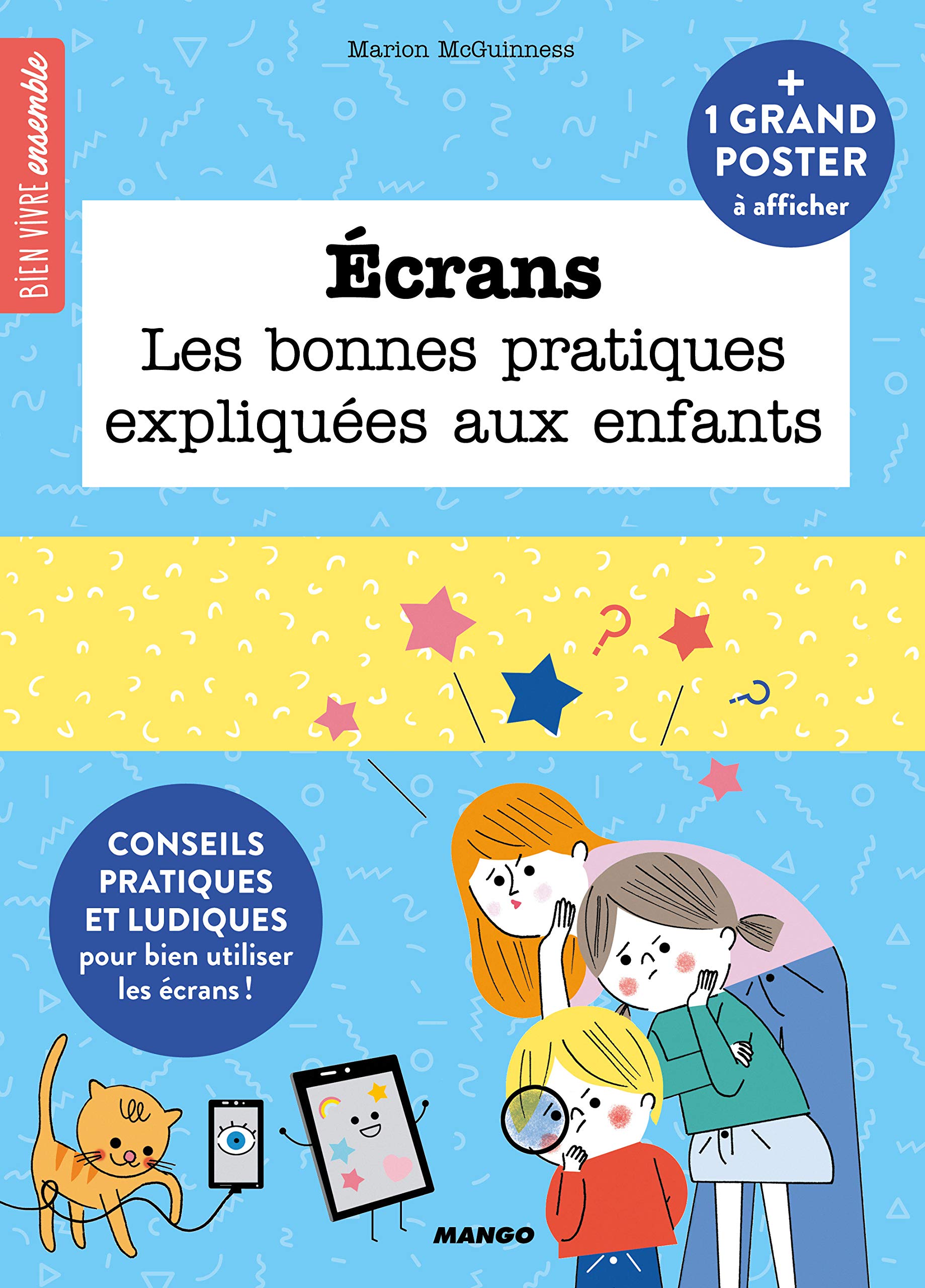 Ecrans, les bonnes pratiques expliquées aux enfants: Conseils pratiques et ludiques pour bien utiliser les écrans 9782317023781