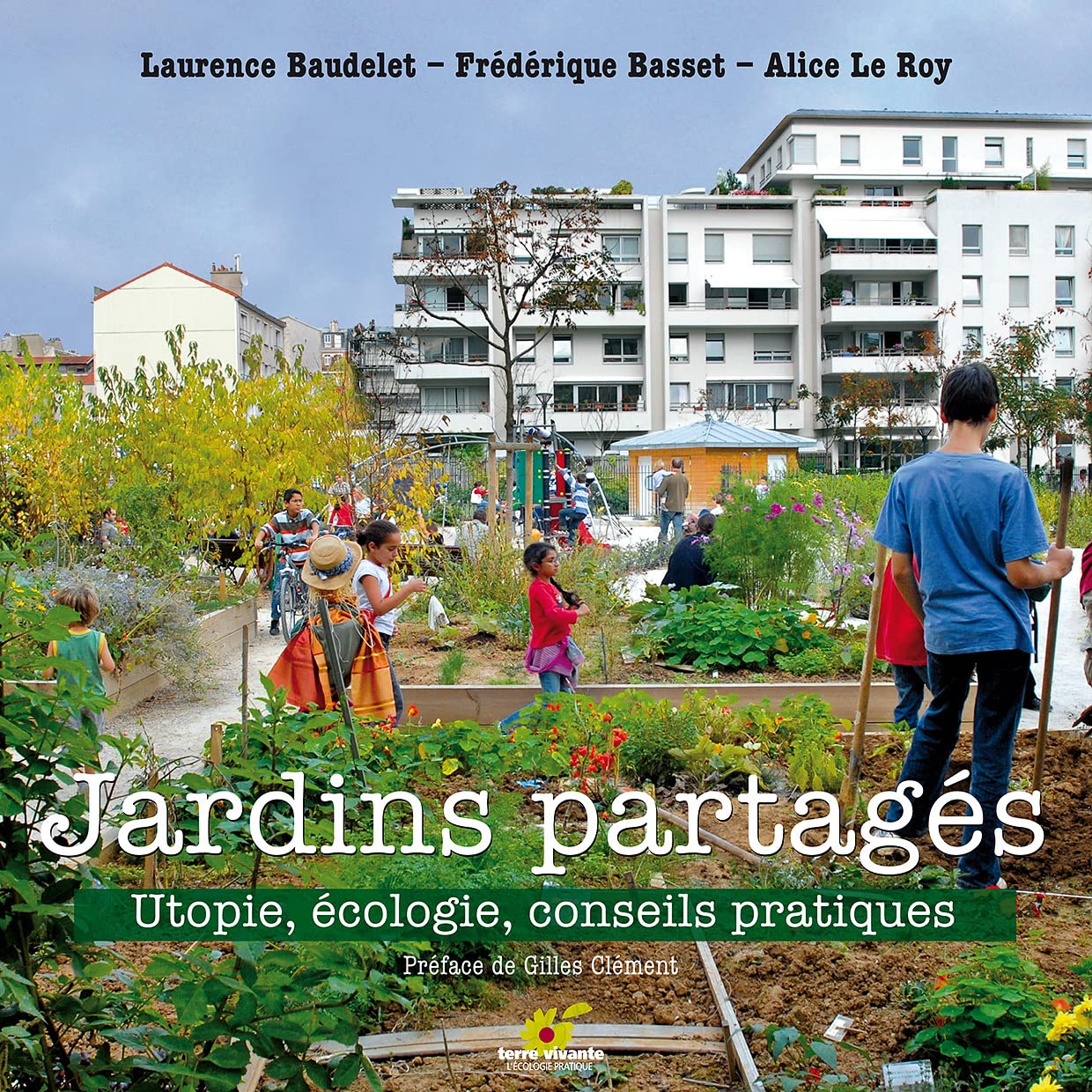 Jardins partagés: Utopie, Ecologie, Conseils pratiques 9782914717427