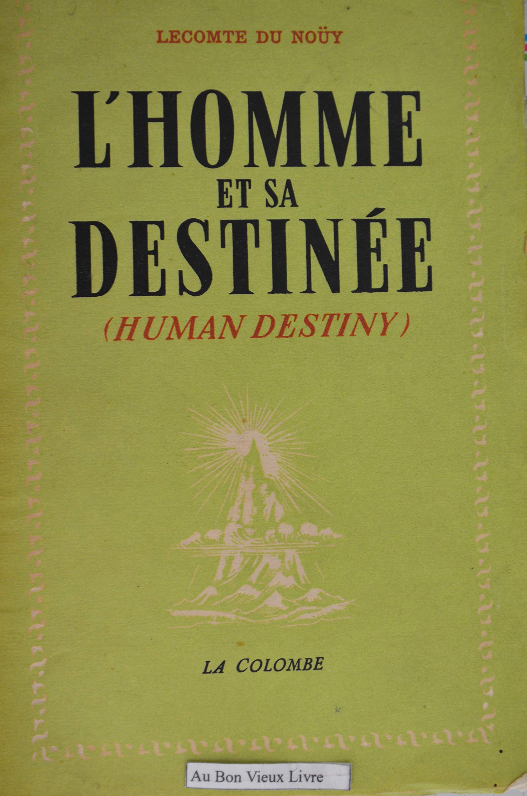 Lecomte Du Noüy. L'Homme et sa destinée : Human destiny.