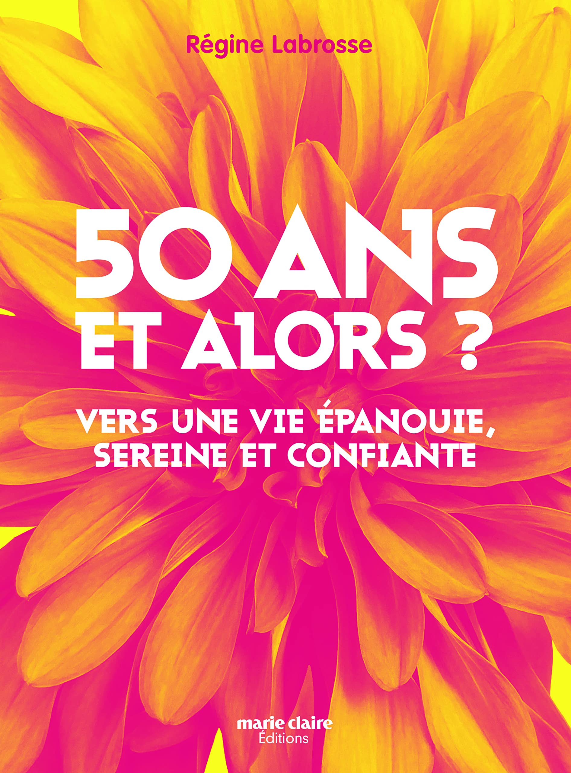 50 ans et alors ?: Vers une vie épanouie, sereine et confiante 9791032302262