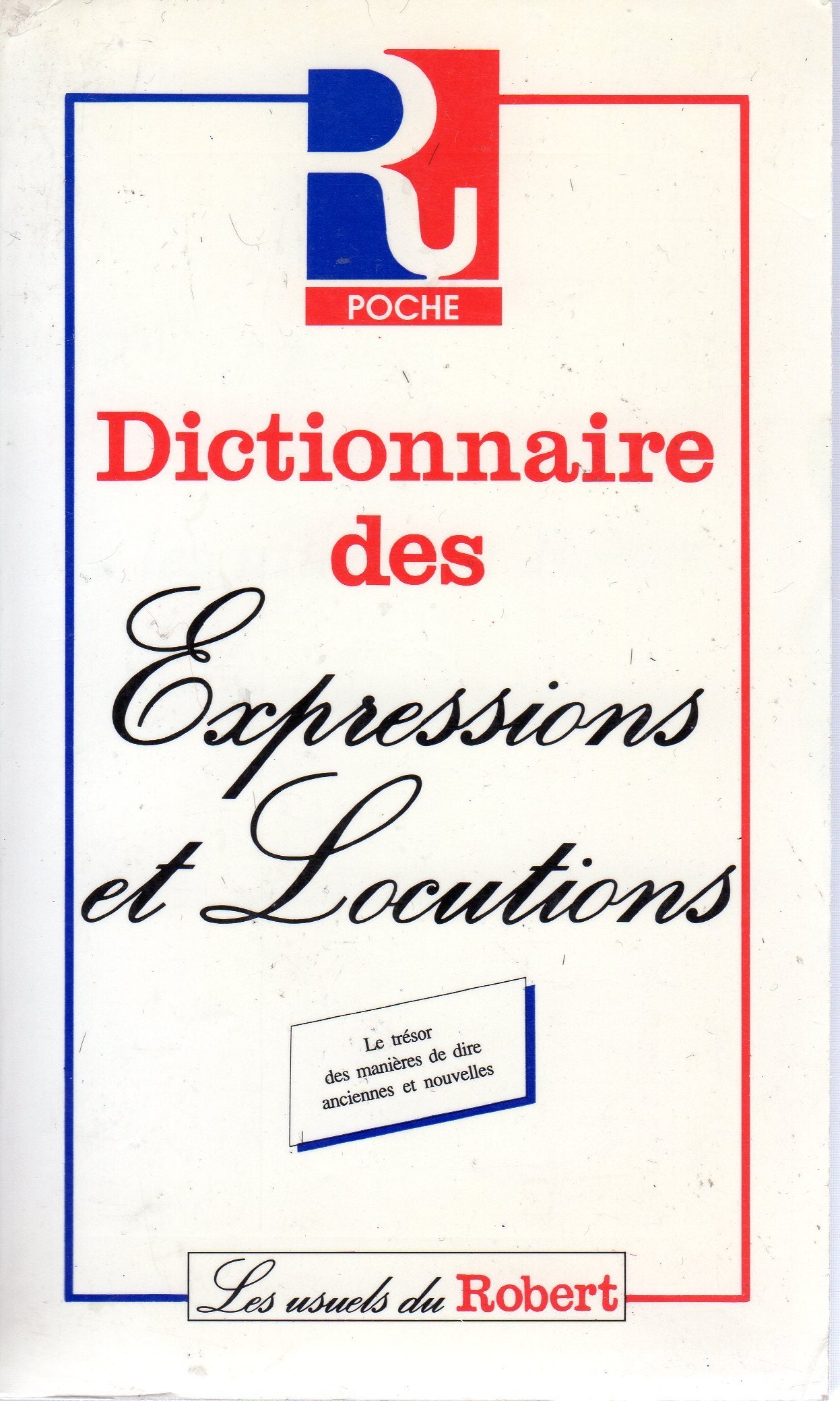 Dictionnaire des expressions et locutions / le tresor des manieres de dire anciennes et nouvelles 9782850361036