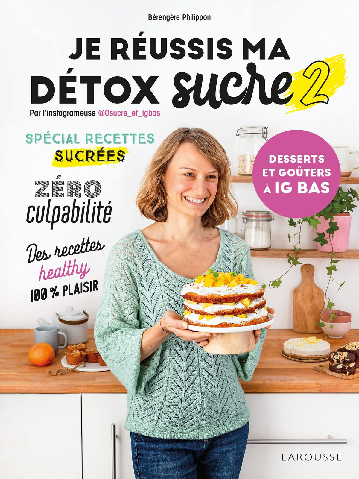 Je réussis ma détox sucre 2 : desserts et goûters à IG bas 9782036014596