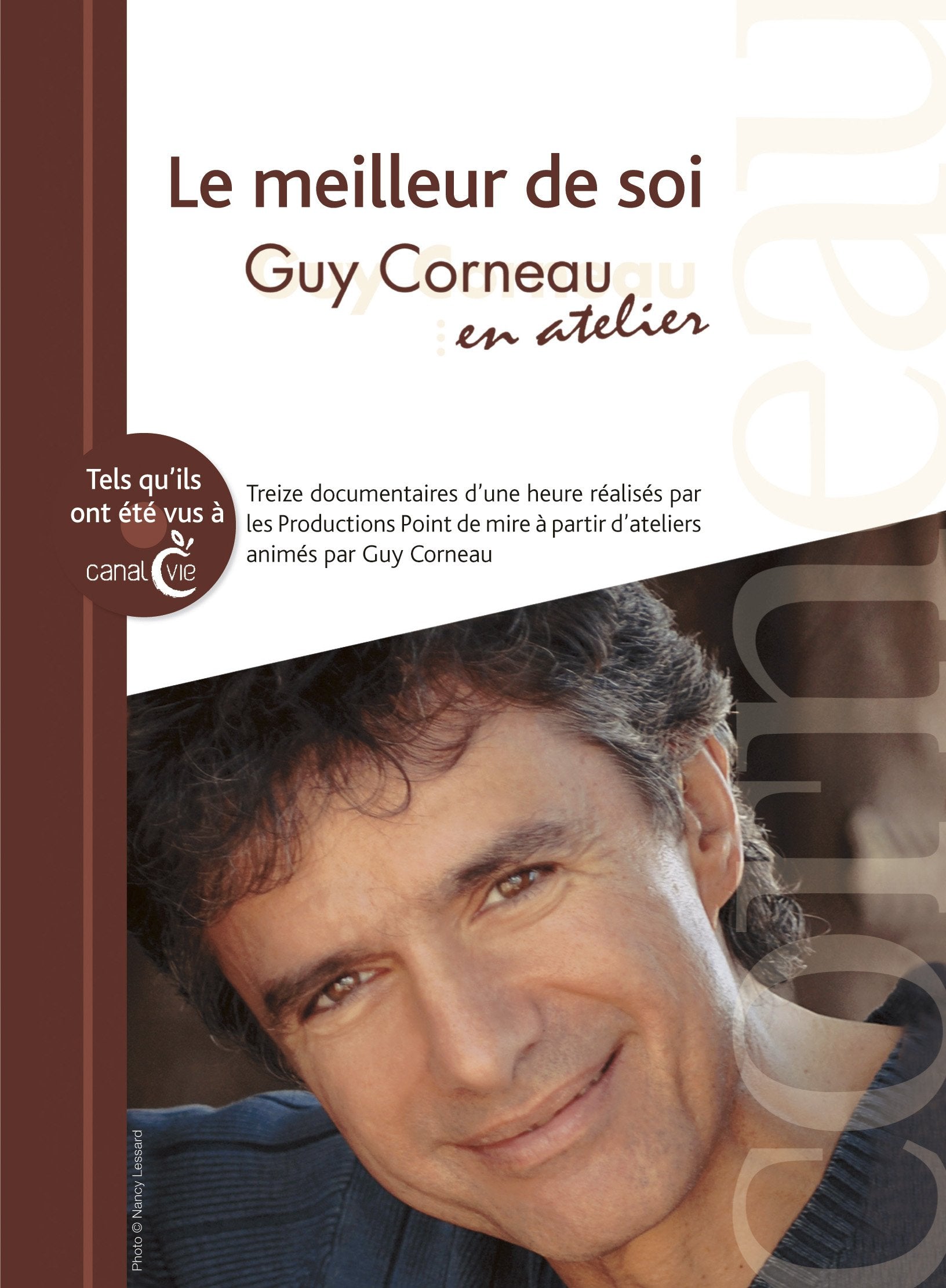 Le Meilleur de Soi, Guy Corneau en Atelier: Treize Documentaires d'une Heure Réalisés par les Productions Point de Mire à Partir d'Ateliers Animés par Guy Corneau 9782761924894