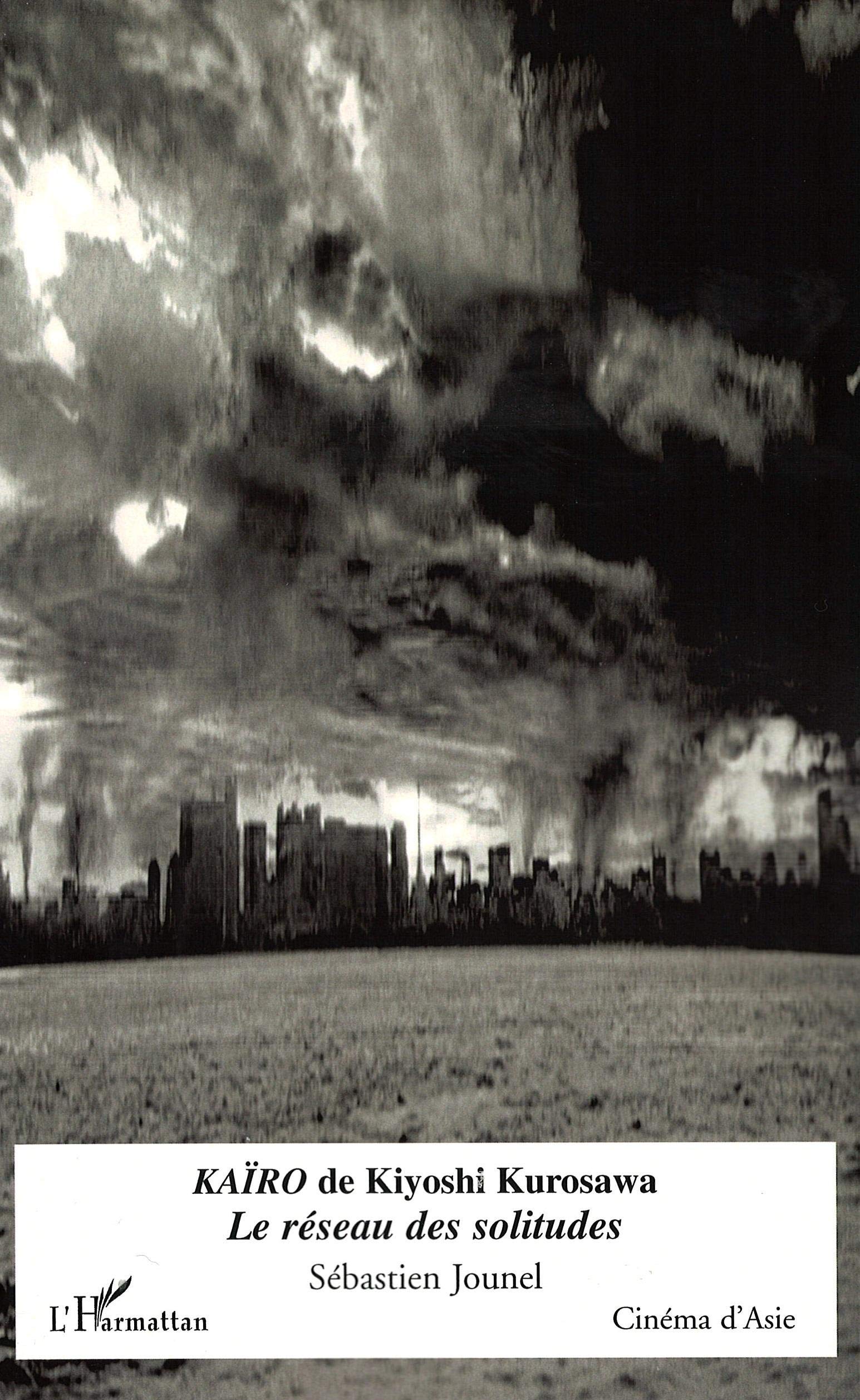 Kaïro de Kiyoshi Kurosawa: Le réseau des solitudes 9782296098152