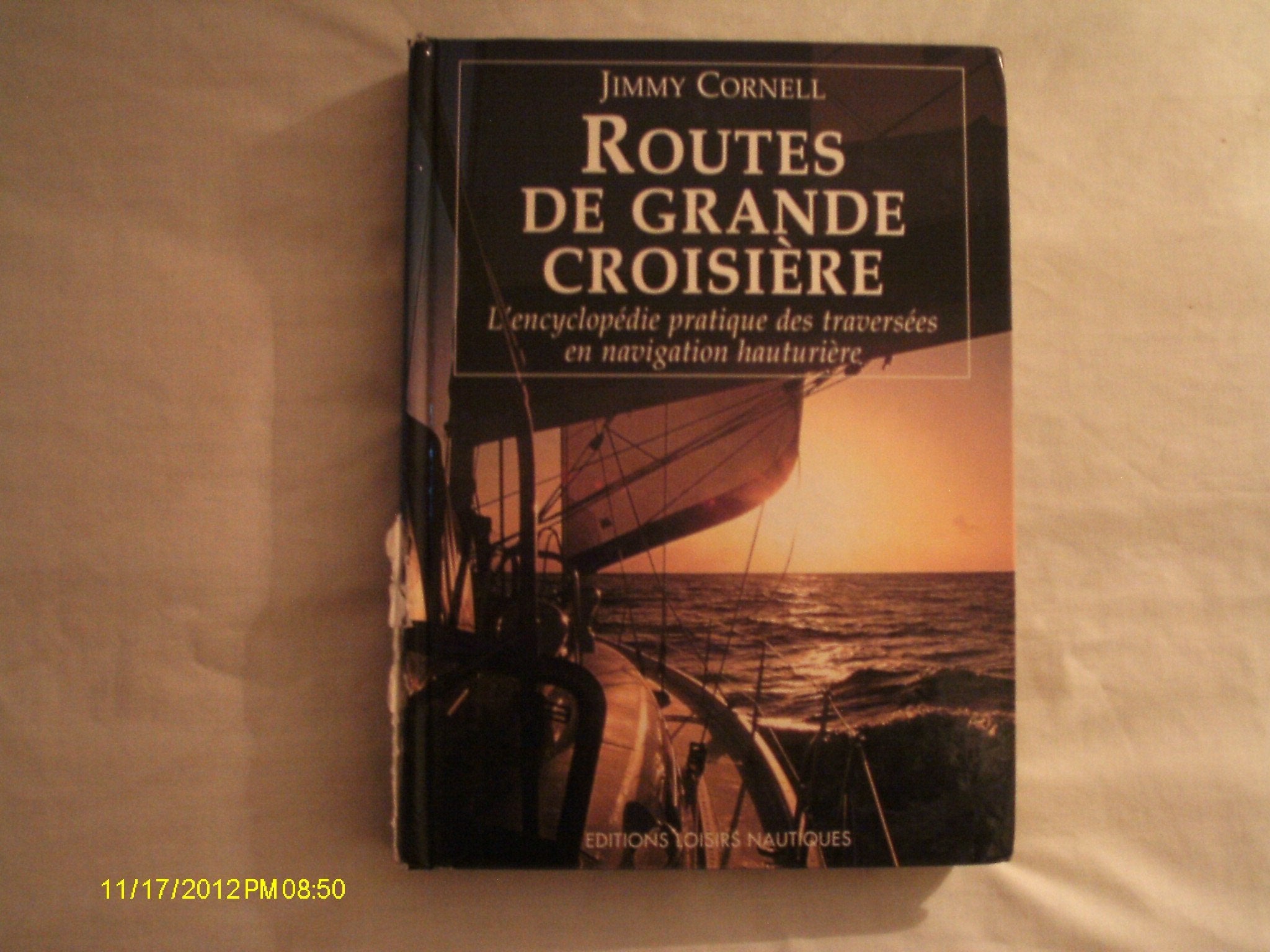 Routes de grande croisière: L'encyclopédie pratiques des traversées en navigation hauturière 9782914423274